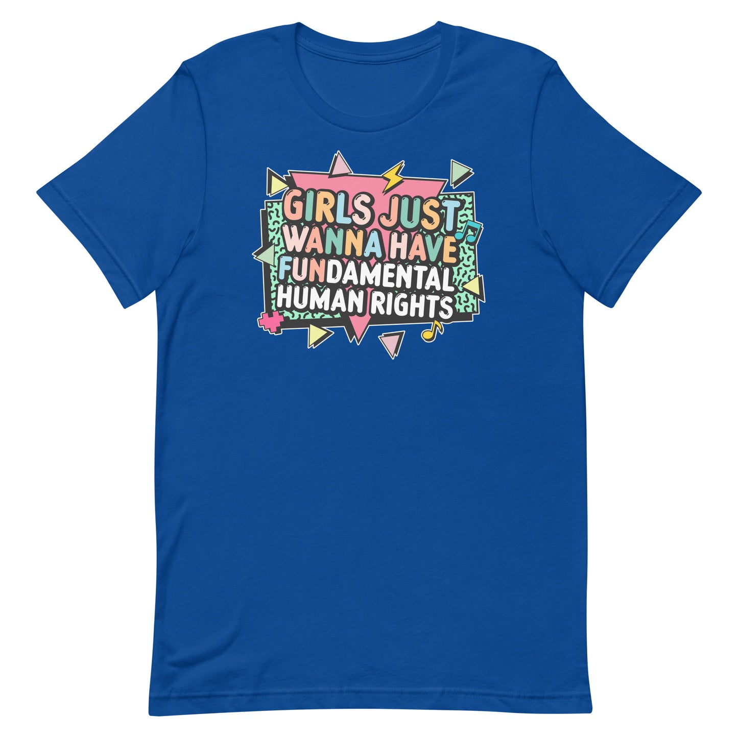 Royal blue unisex t-shirt with colorful retro lightning bolt design and slogan “Girls Just Wanna Have Fundamental Human Rights.”