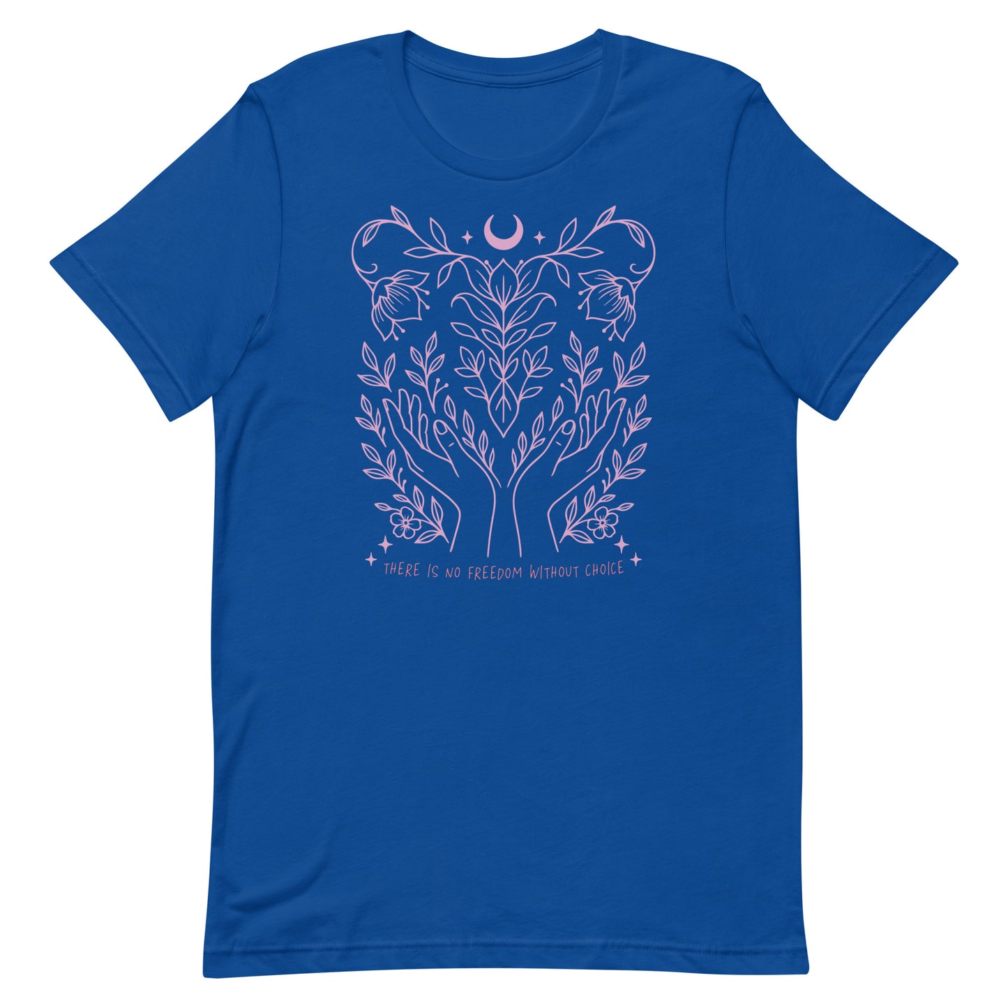 Royal blue unisex t-shirt with minimalist pink line art design reading “There Is No Freedom Without Choice.” Empowering feminist message.