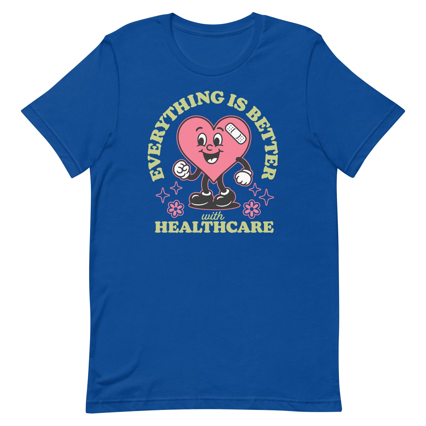 Royal blue “Everything Is Better with Healthcare” shirt with bold heart and pastel typography.