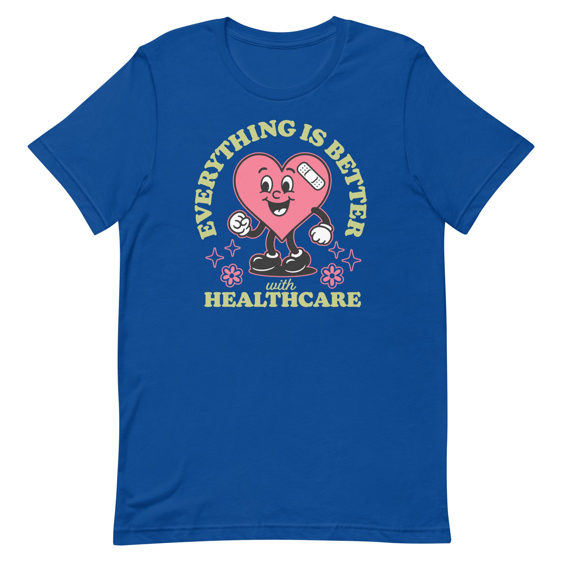 Royal blue “Everything Is Better with Healthcare” shirt with bold heart and pastel typography.