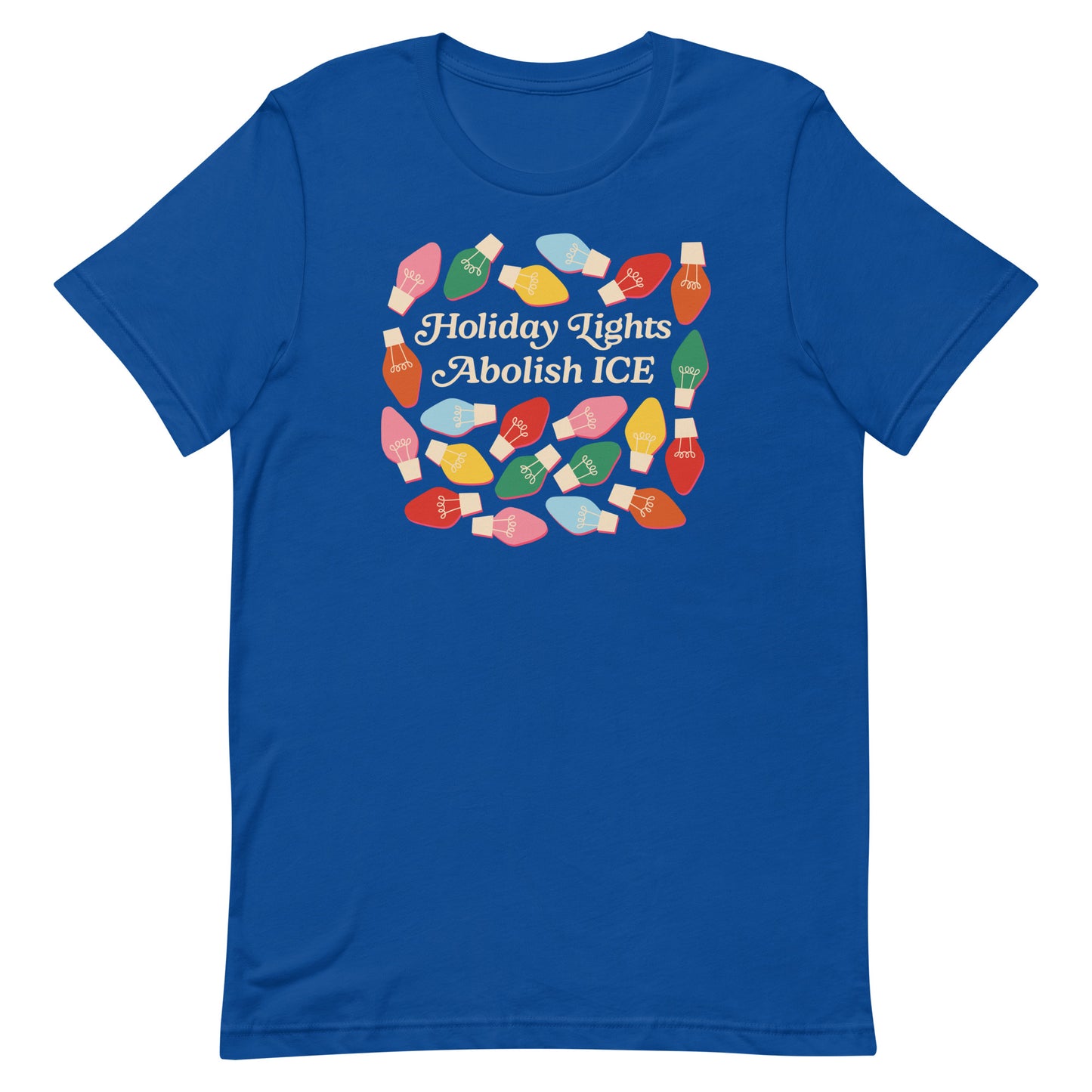 A royal-blue unisex t-shirt with vibrant holiday bulbs circling the message “Holiday Lights Abolish ICE,” offering a bright activist-themed seasonal look.