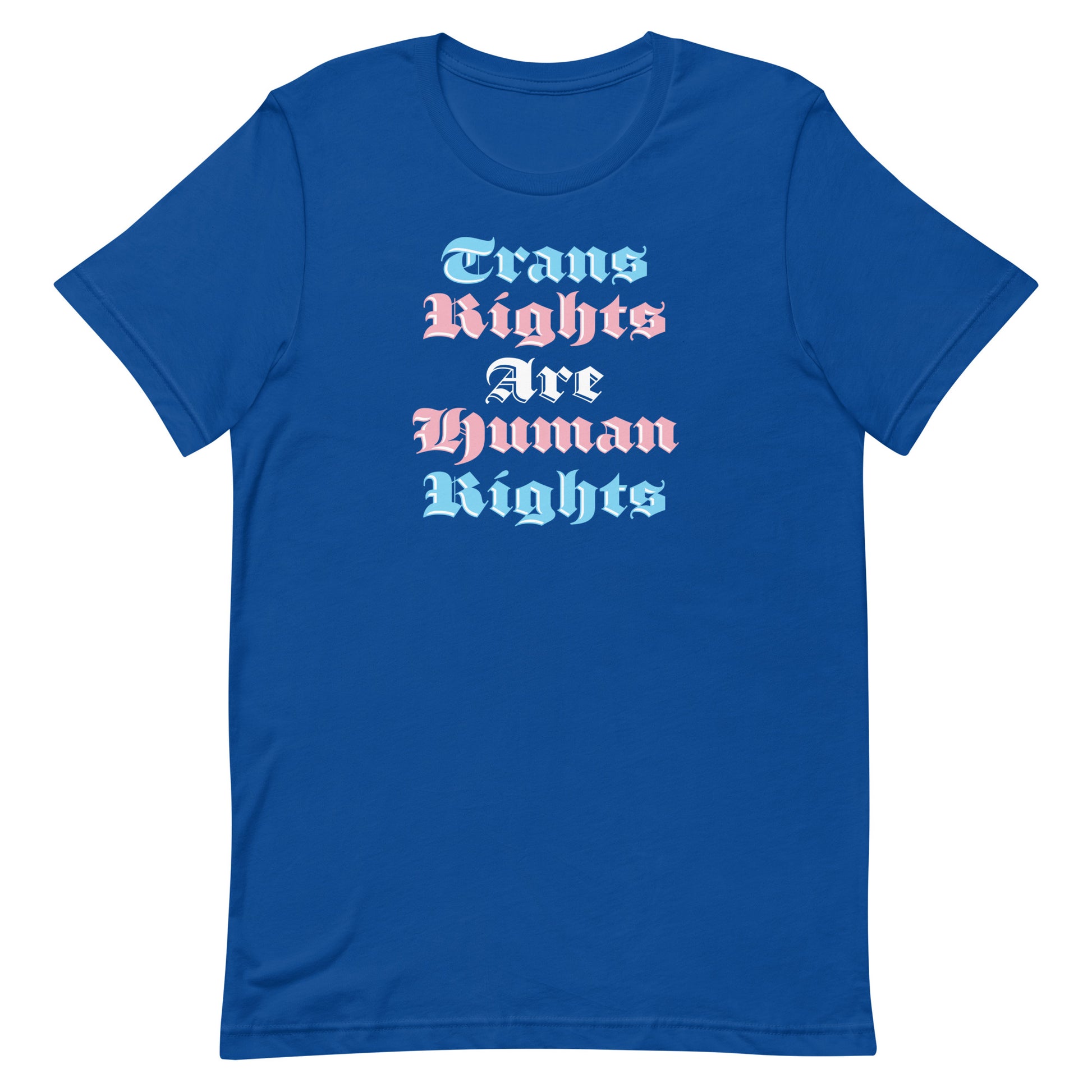 Royal blue unisex t-shirt featuring bold gothic stacked typography reading “Trans Rights Are Human Rights.”