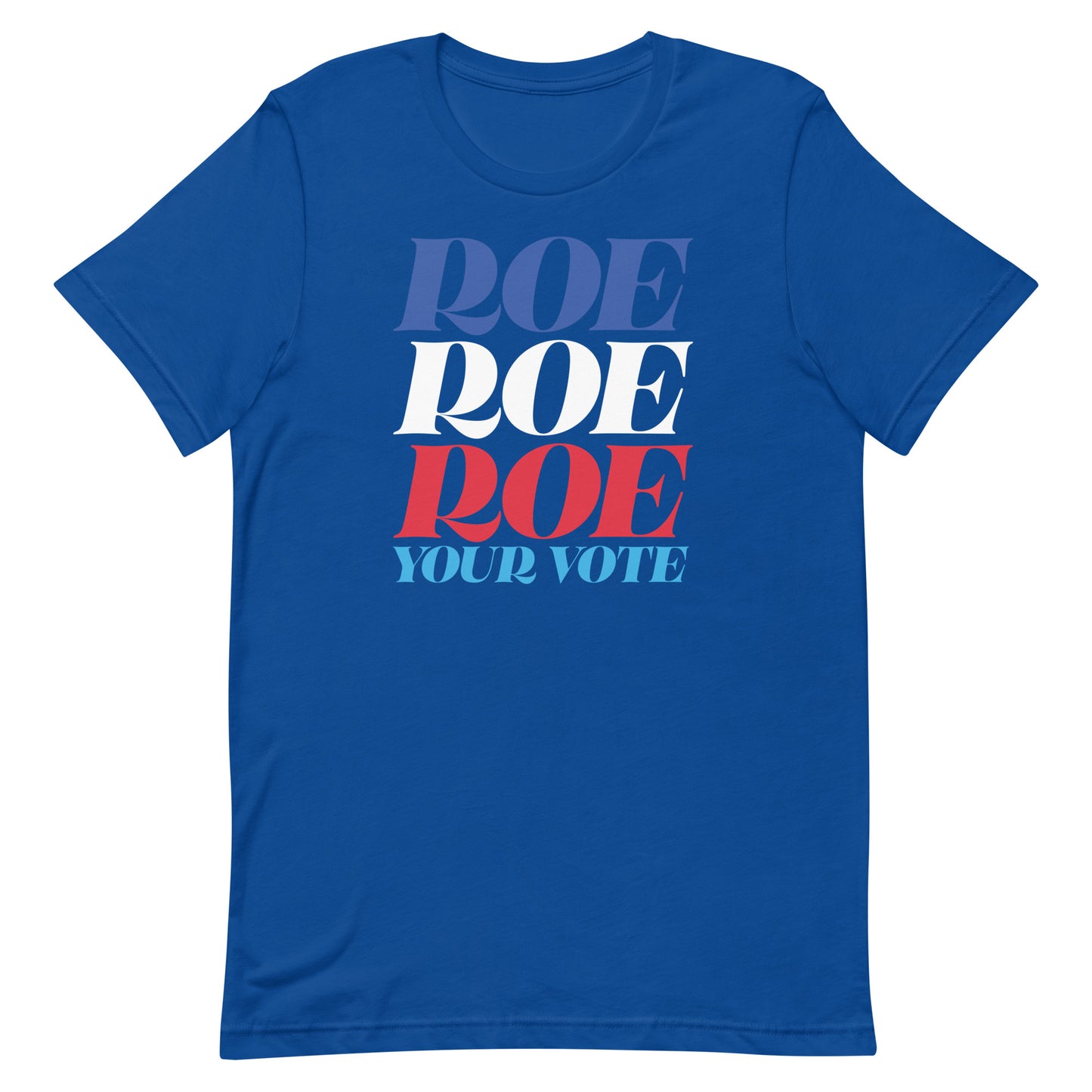 Royal blue unisex t-shirt featuring bold stacked typography reading “Roe Roe Roe Your Vote,” reproductive freedom graphic tee from Blue Wave USA.