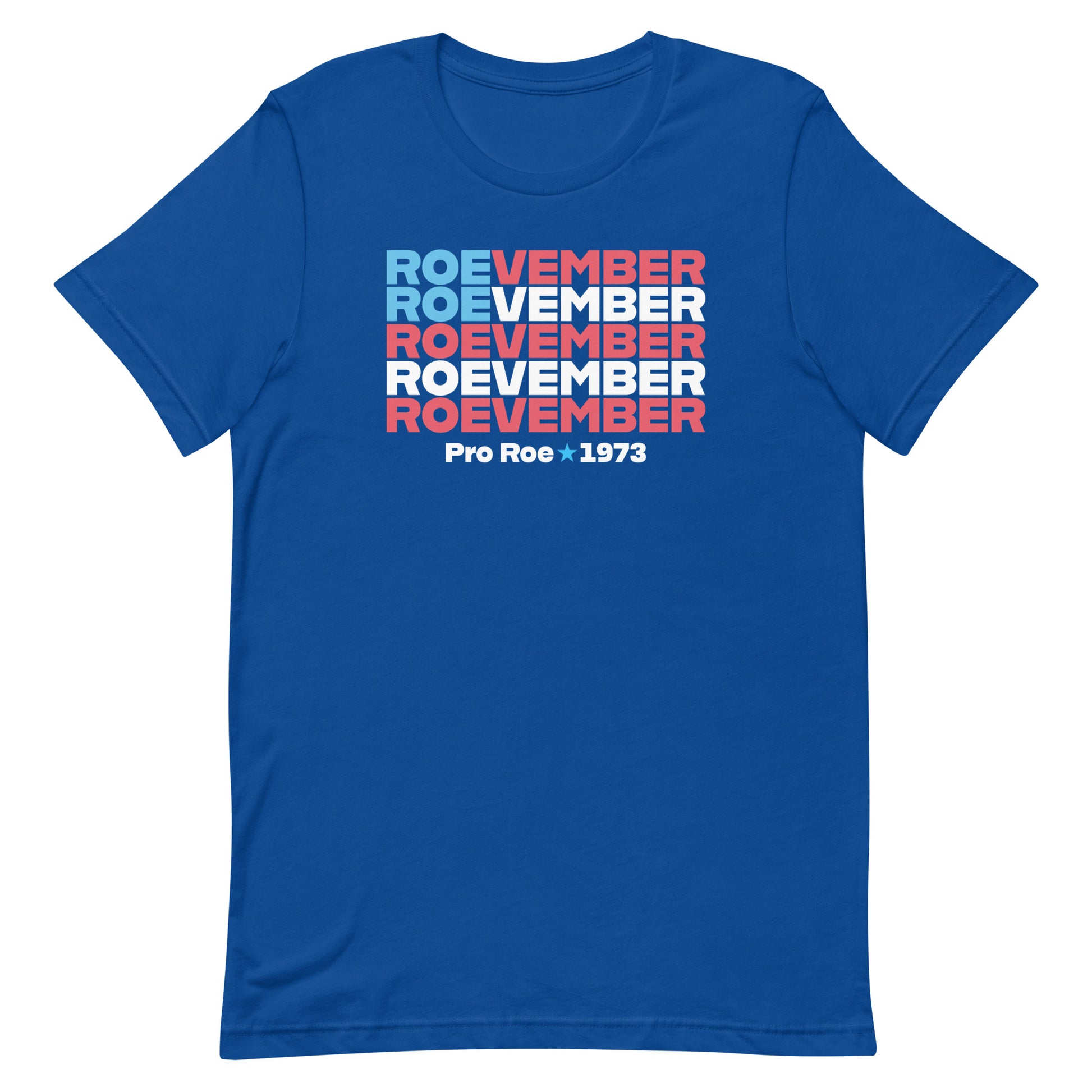 Royal blue unisex t-shirt featuring stacked red, white, and blue typography reading “Roevember Pro Roe 1973,” progressive pro-choice apparel.