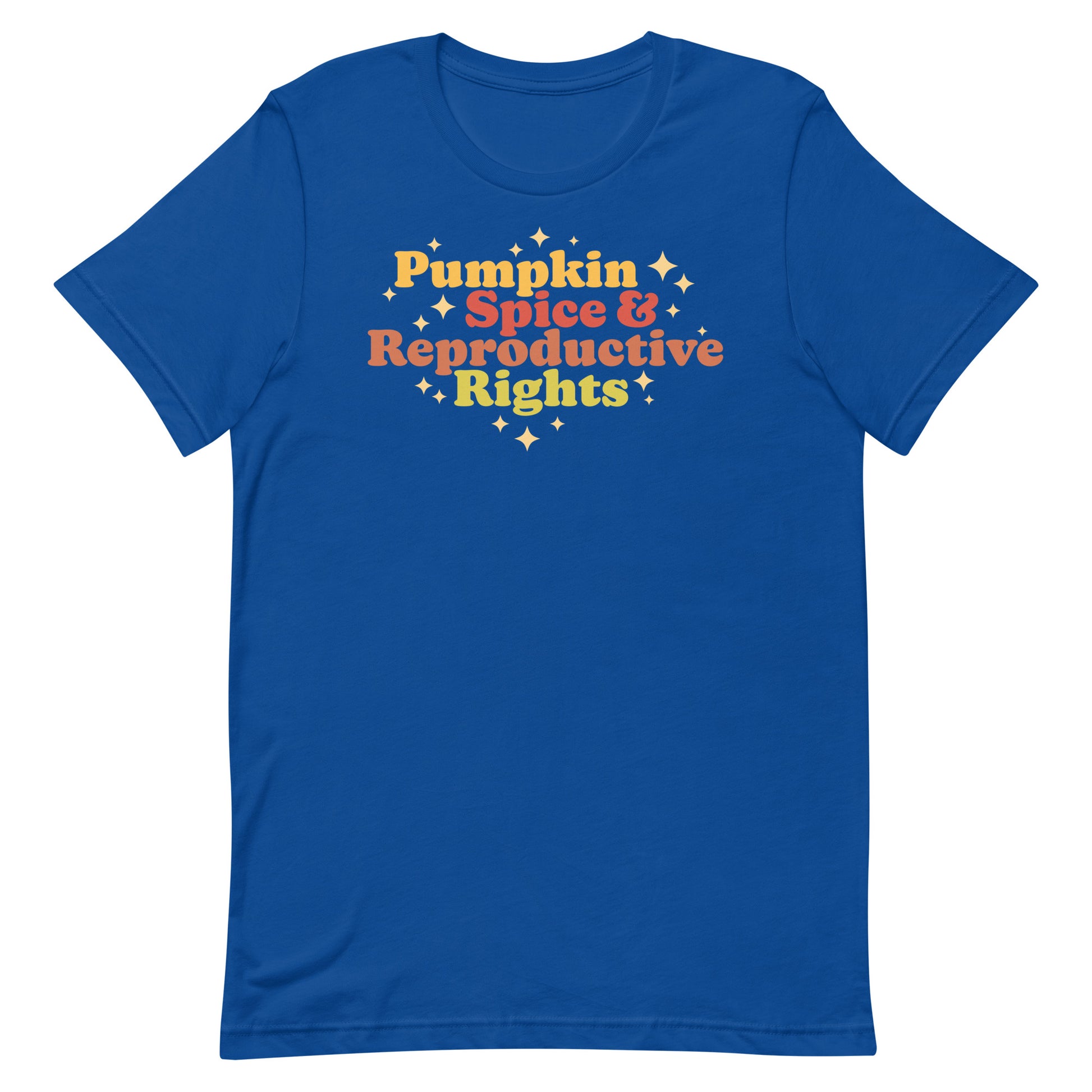 Royal blue unisex t-shirt featuring retro typography reading “Pumpkin Spice & Reproductive Rights,” reproductive freedom protest shirt.