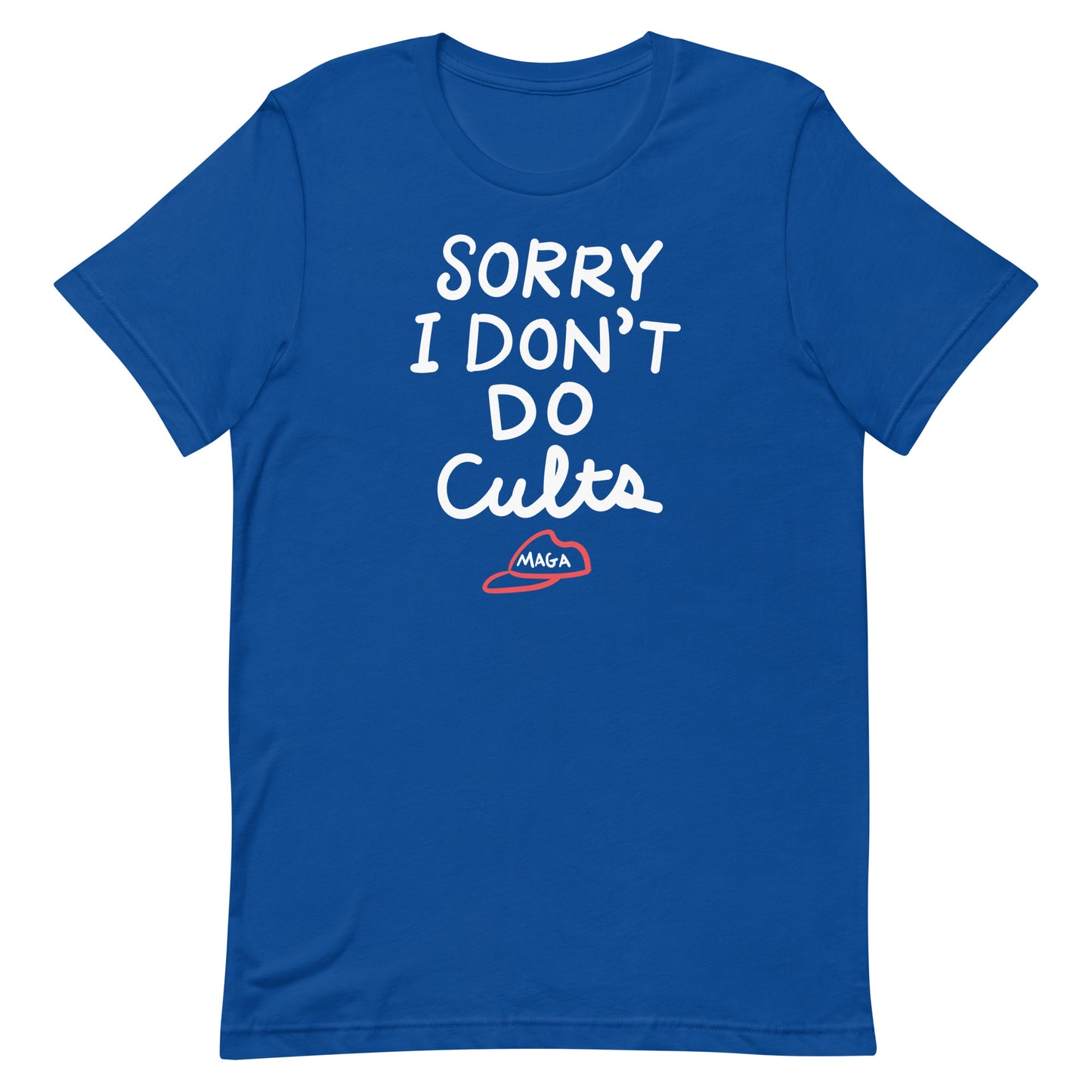 Royal blue unisex t-shirt showing stacked phrase “SORRY I DON’T DO CULTS.” with red crossed-out hat symbol.