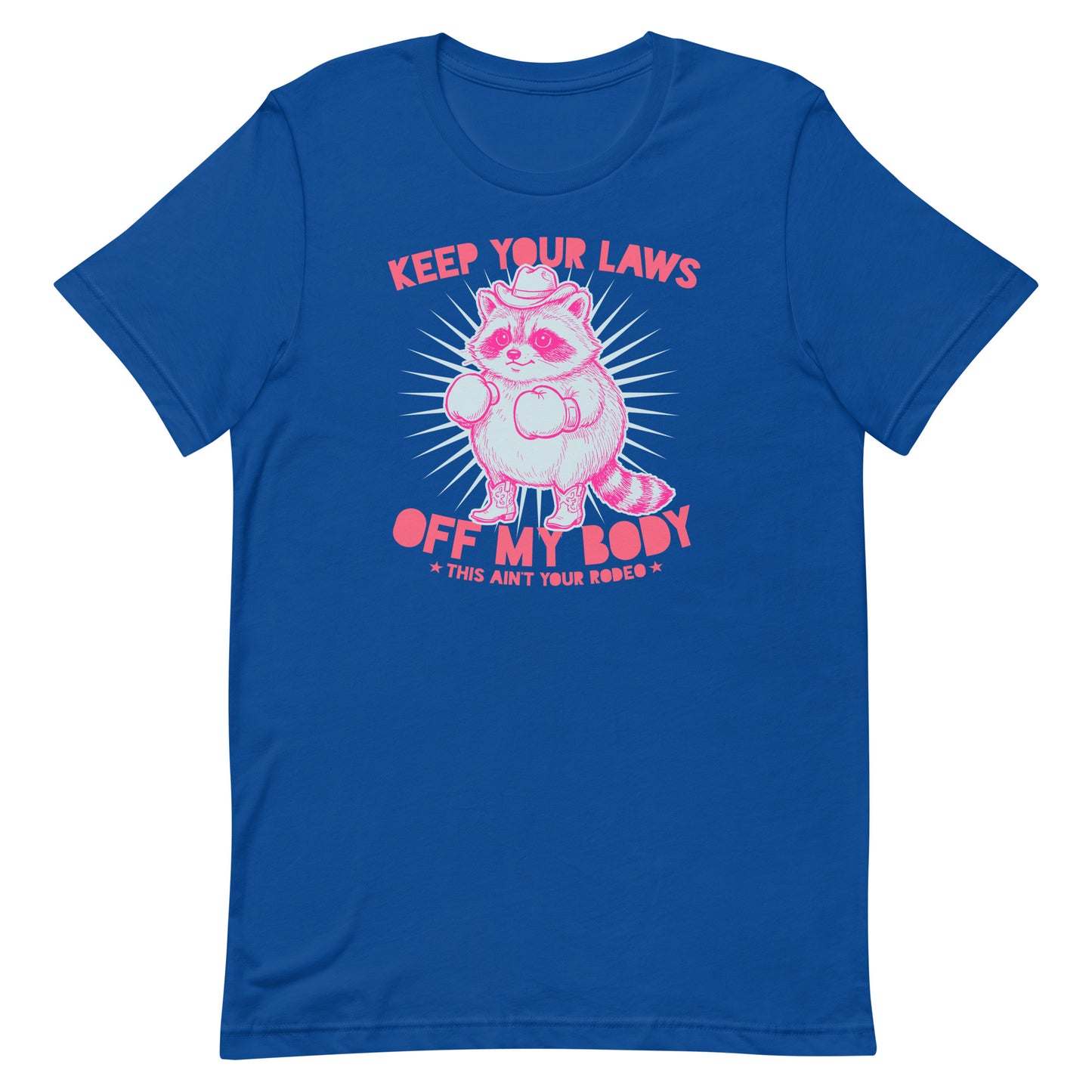 Blue Wave USA royal blue unisex T-shirt featuring raccoon cowboy graphic with “Keep Your Laws Off My Body” phrase in bold feminist style.