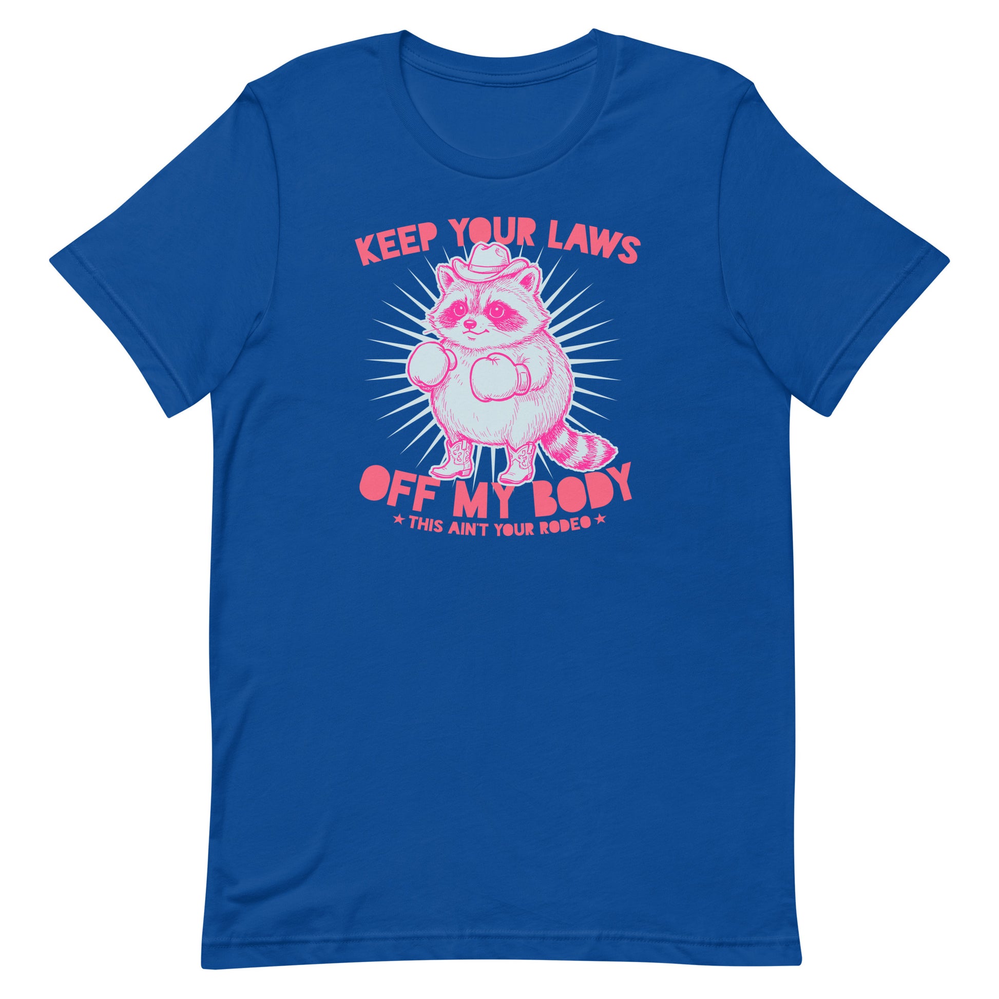 Blue Wave USA royal blue unisex T-shirt featuring raccoon cowboy graphic with “Keep Your Laws Off My Body” phrase in bold feminist style.