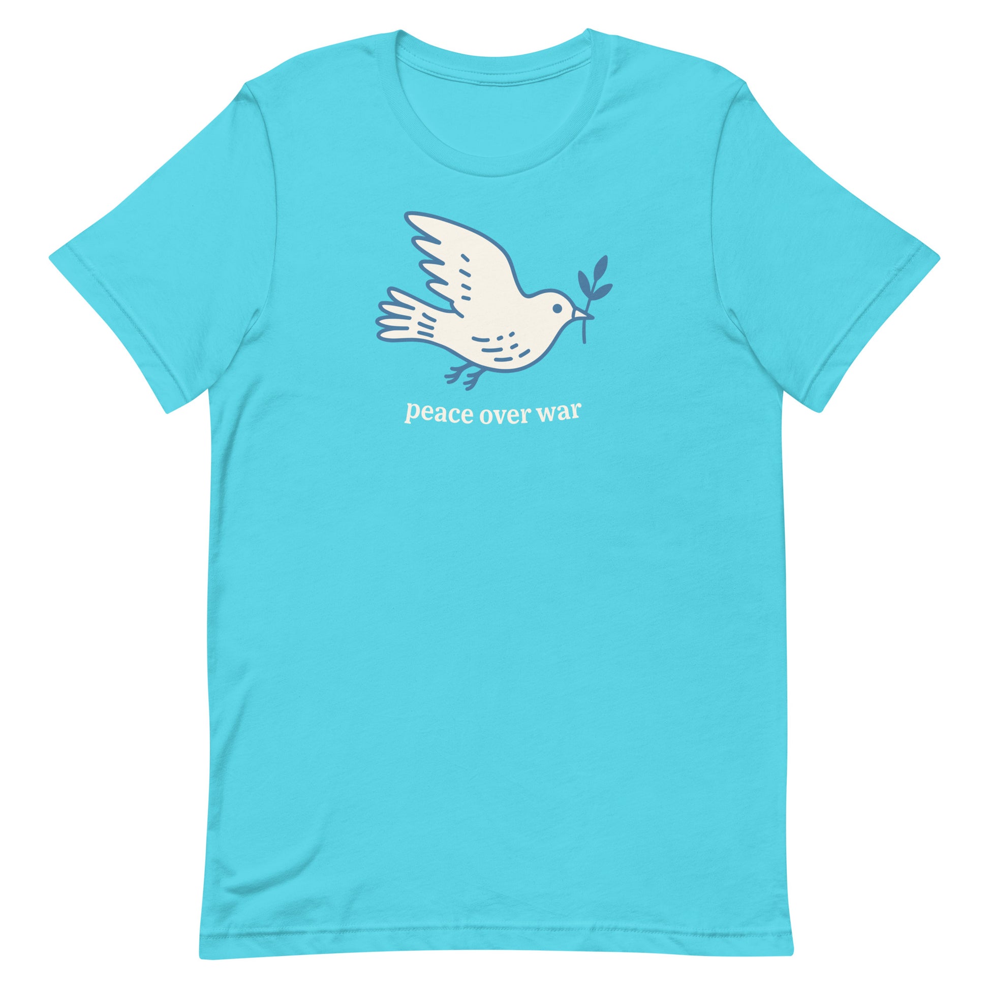 Turquoise unisex tee featuring dove and olive branch artwork above “peace over war” text, minimalist anti-war graphic style.