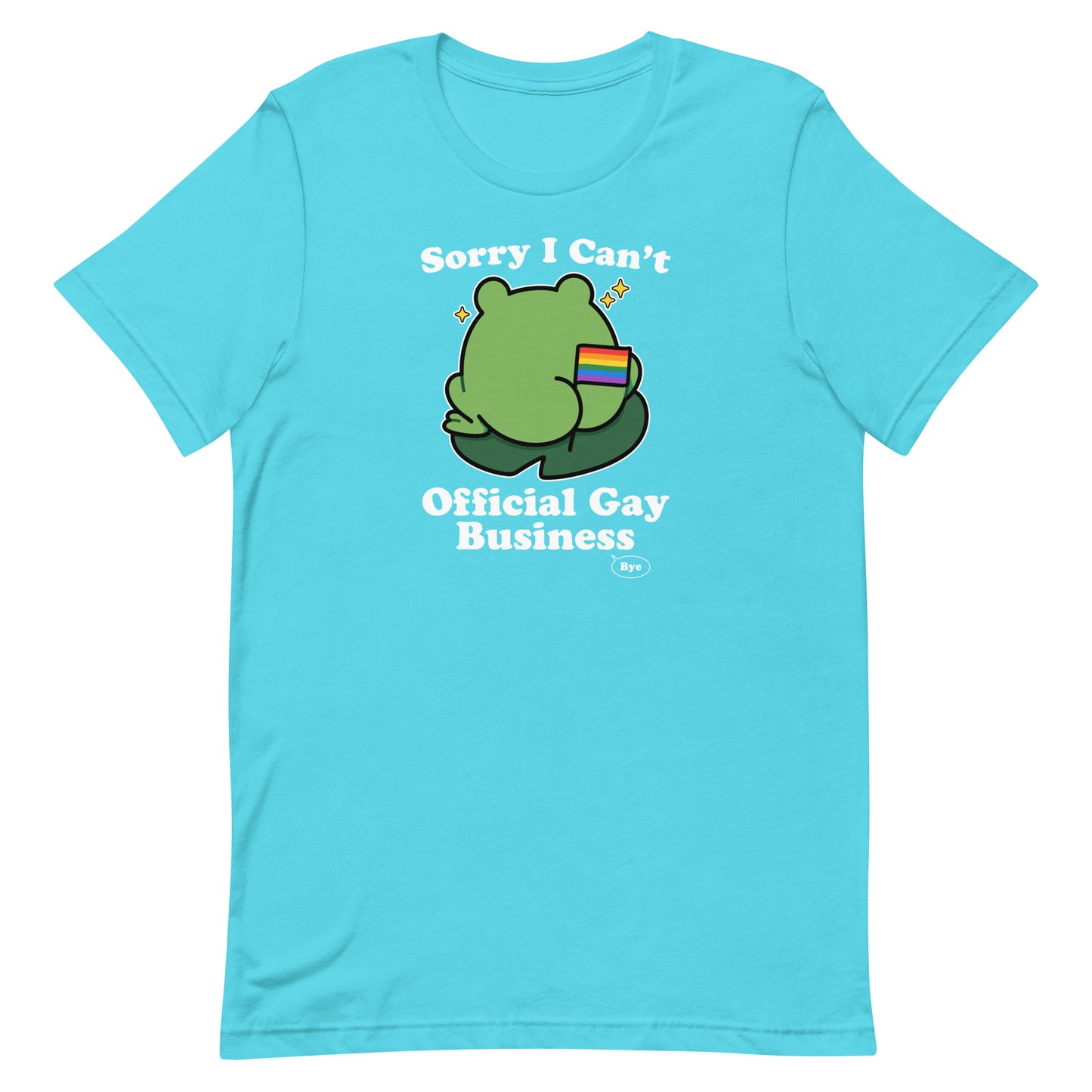 Turquoise pride t-shirt displaying a frog with rainbow flag artwork and “Sorry I Can’t. Official Gay Business. Bye.” LGBTQ+ pride message.