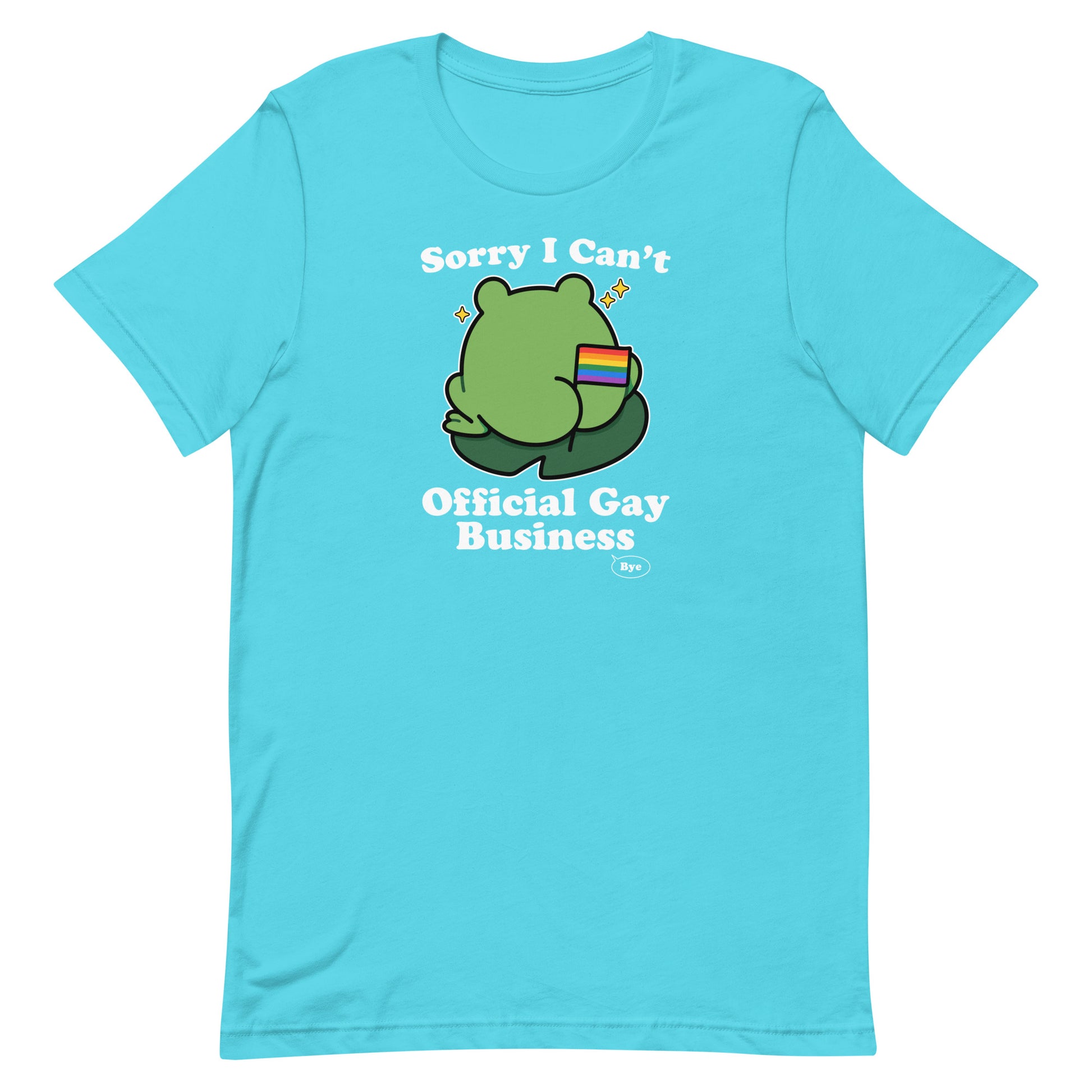 Turquoise pride t-shirt displaying a frog with rainbow flag artwork and “Sorry I Can’t. Official Gay Business. Bye.” LGBTQ+ pride message.