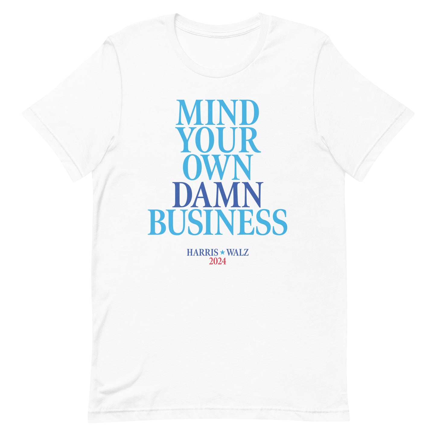 Mind Your Own Damn Business Kamala Harris Tim Walz 2024 Unisex T-Shirt