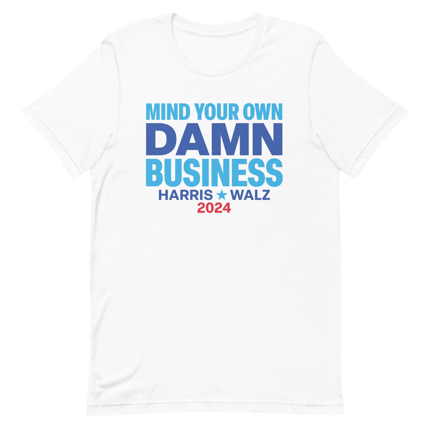 Mind Your Own Damn Business Kamala Harris Tim Walz 2024 Unisex T-Shirt