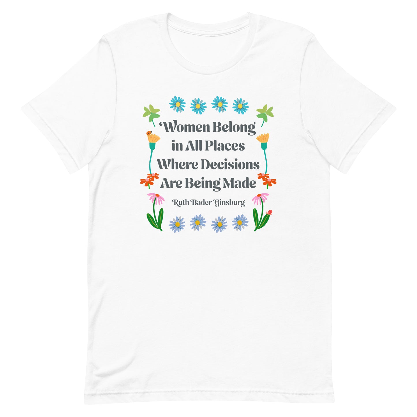 Women Belong In All Places Where Decisions Are Being Made Ruth Bader Ginsburg Quote Unisex T-Shirt