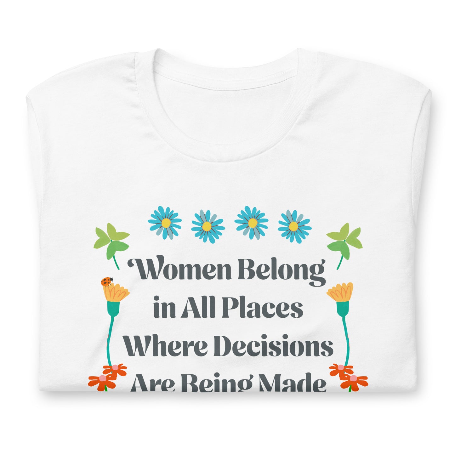 Women Belong In All Places Where Decisions Are Being Made Ruth Bader Ginsburg Quote Unisex T-Shirt