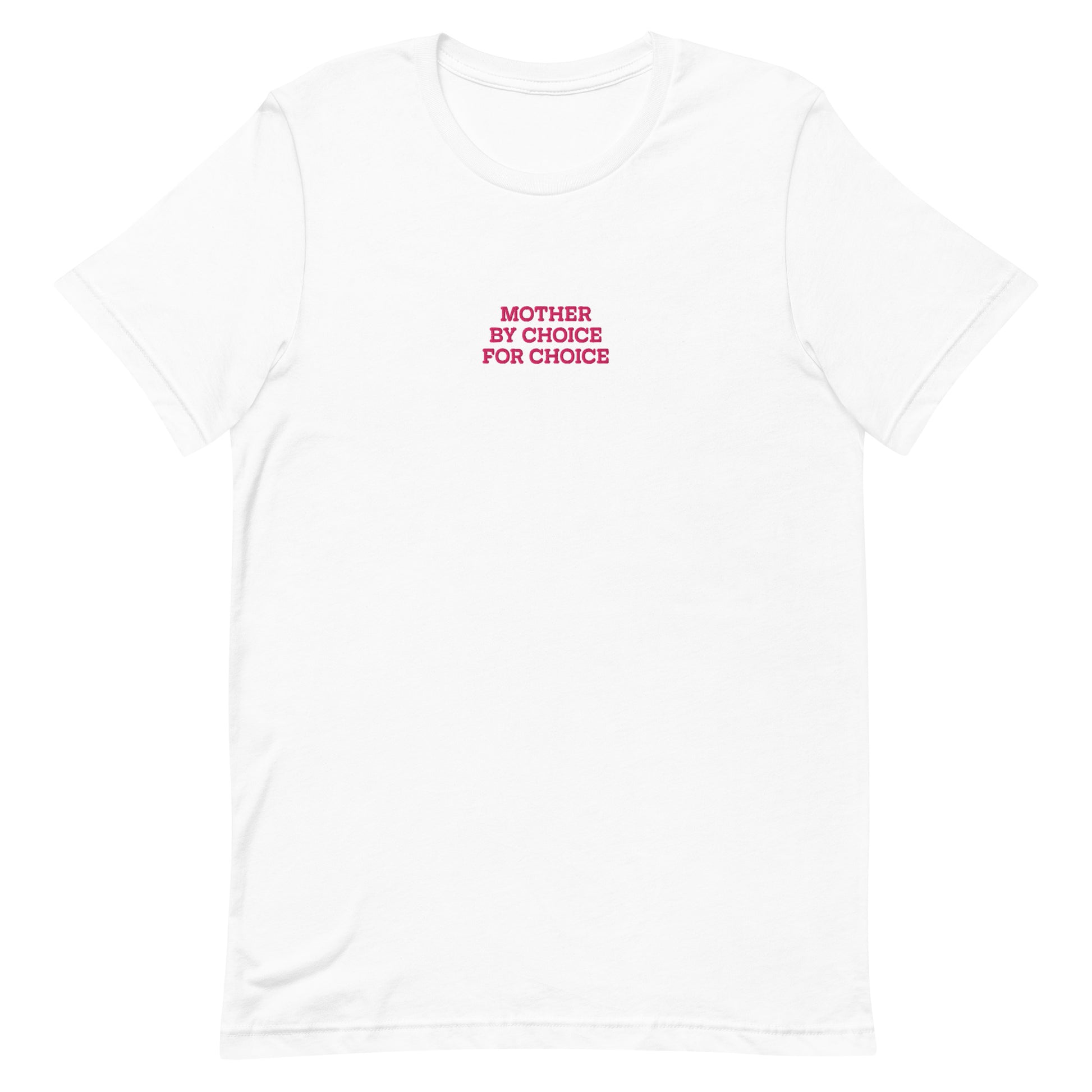Front view of the "Mother By Choice For Choice" Pro-Choice Embroidered Unisex T-Shirt