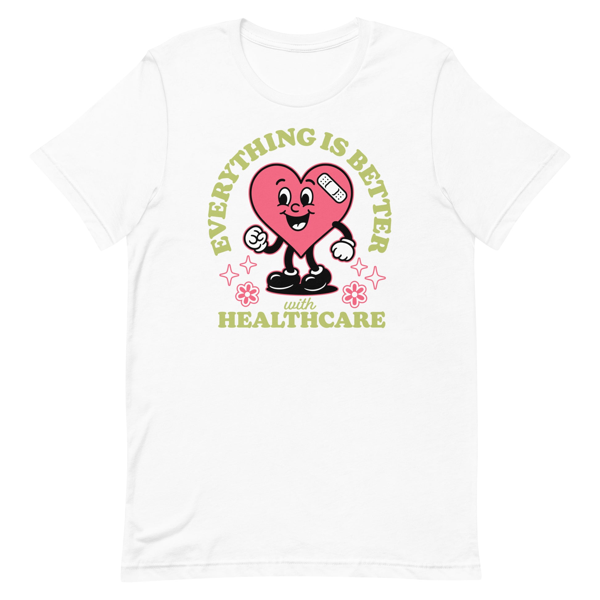White “Everything Is Better with Healthcare” unisex tee featuring vibrant pink heart artwork and positive message. Medicare for All Activism Tee.
