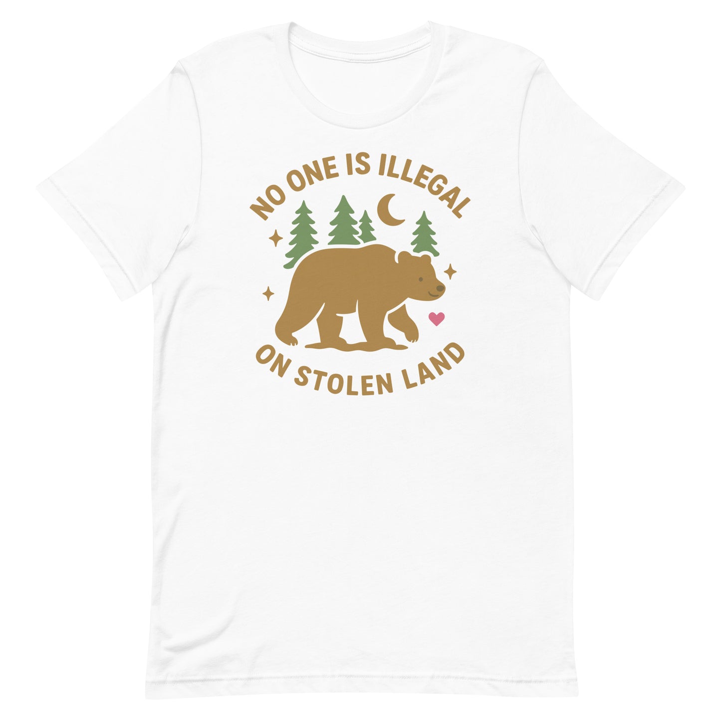 White unisex t-shirt with the tan bear and forest motif plus the printed message “NO ONE IS ILLEGAL ON STOLEN LAND,” presented in a clean, minimalist colorway.