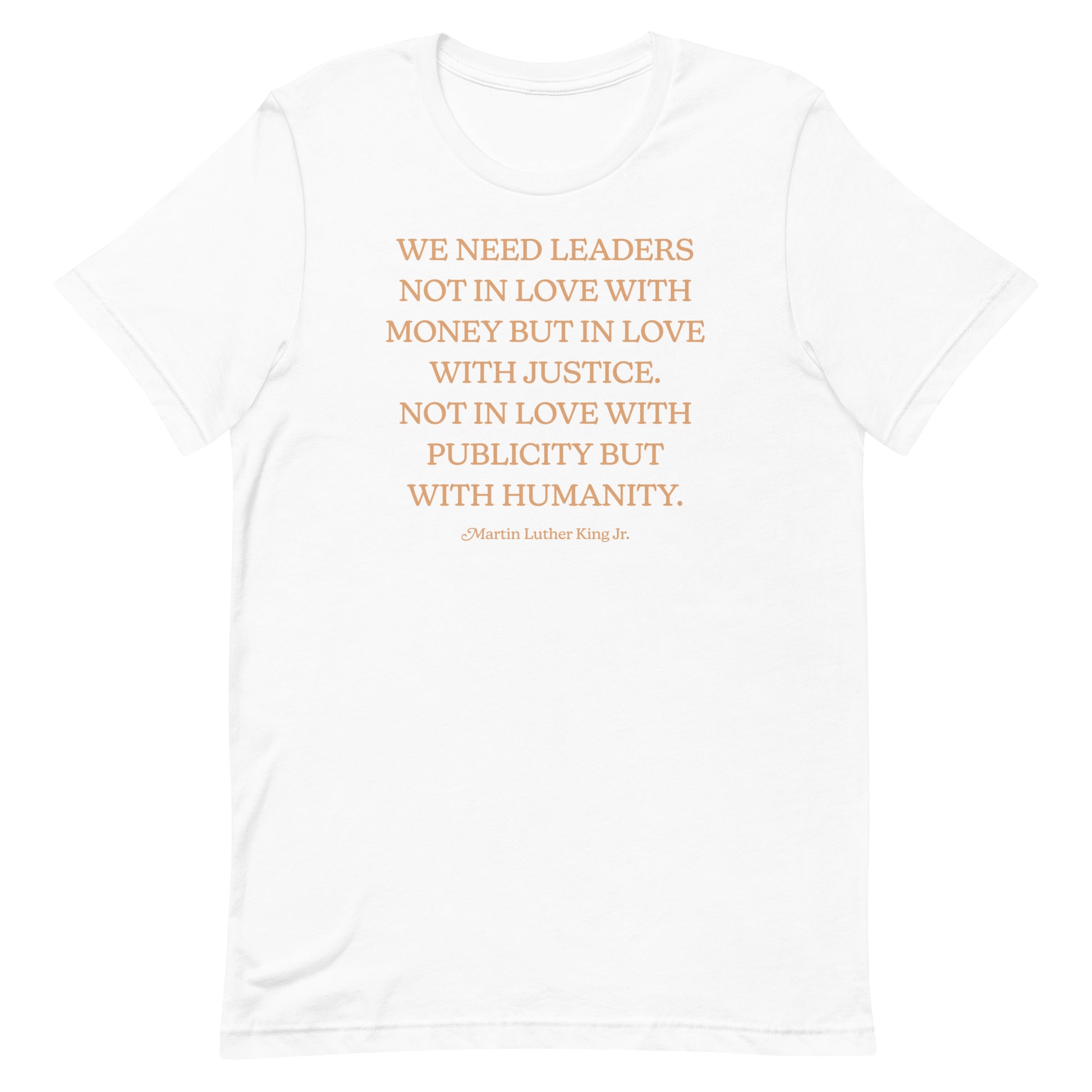 White shirt showing MLK’s quote about leaders who love justice and humanity. Clean typography highlights this timeless civil-rights message.