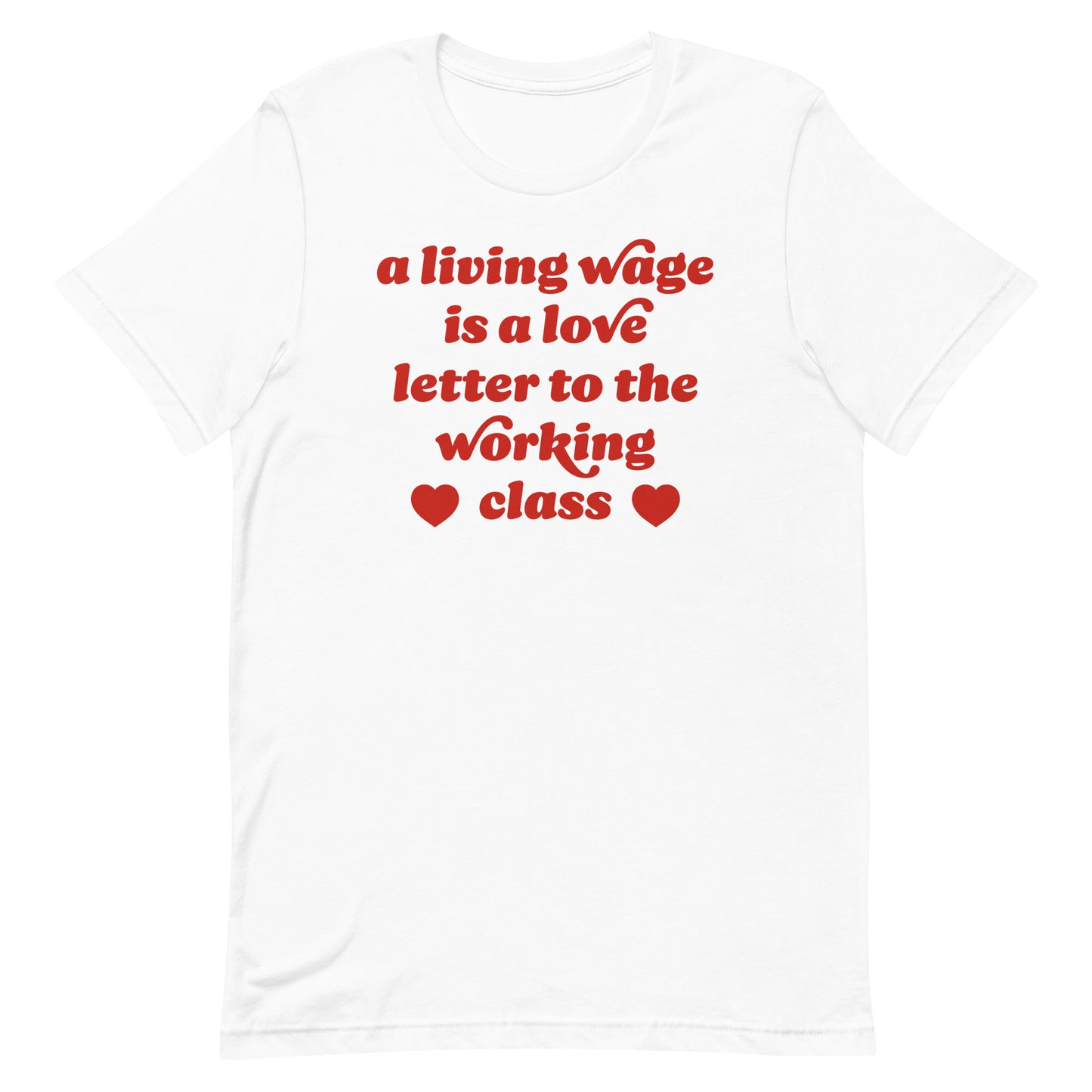 White valentine t-shirt displaying bold red text and heart details reading “a living wage is a love letter to the working class,” progressive apparel by Blue Wave USA.