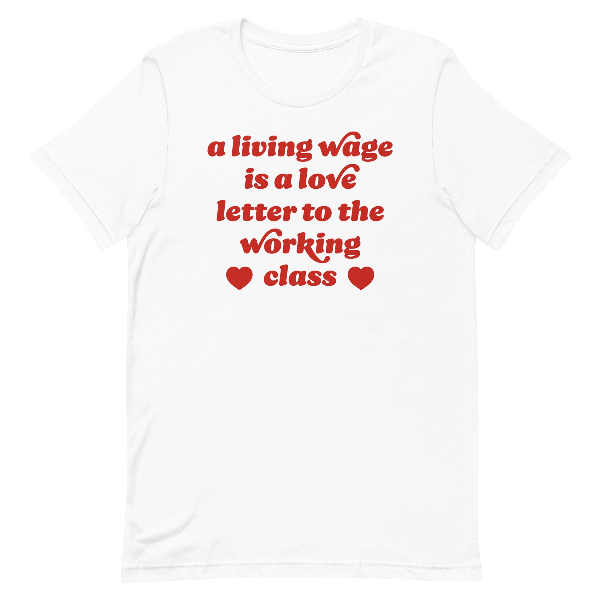 White valentine t-shirt displaying bold red text and heart details reading “a living wage is a love letter to the working class,” progressive apparel by Blue Wave USA.