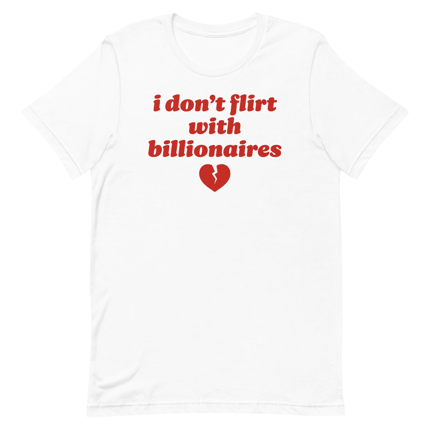 White unisex t-shirt featuring retro lettering and heart illustration with the phrase “i don’t flirt with billionaires,” a Valentine progressive apparel design from Blue Wave USA.