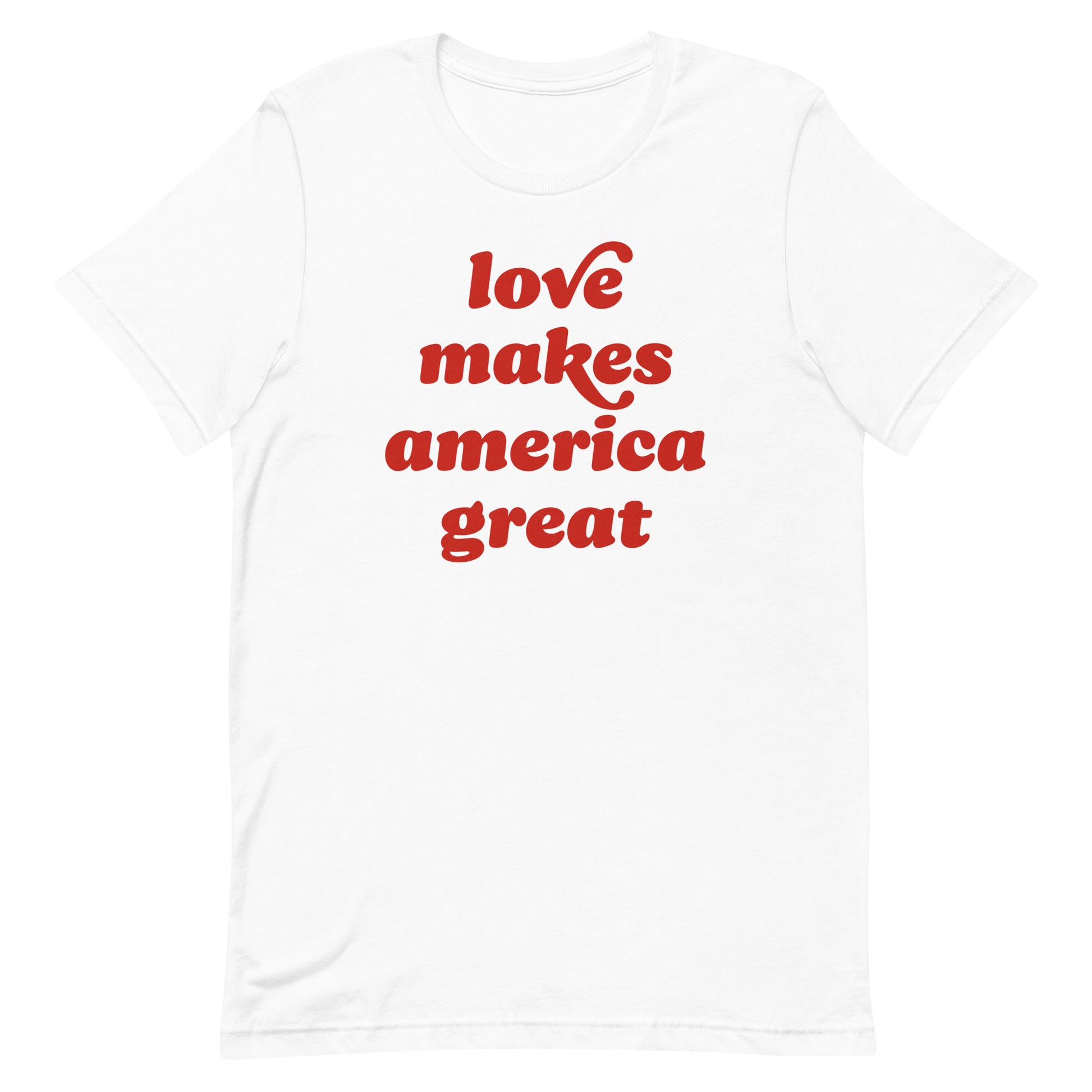 White unisex t-shirt with centered phrase “love makes america great” in red vintage lettering, a hopeful progressive Valentine design from Blue Wave USA promoting unity and justice.