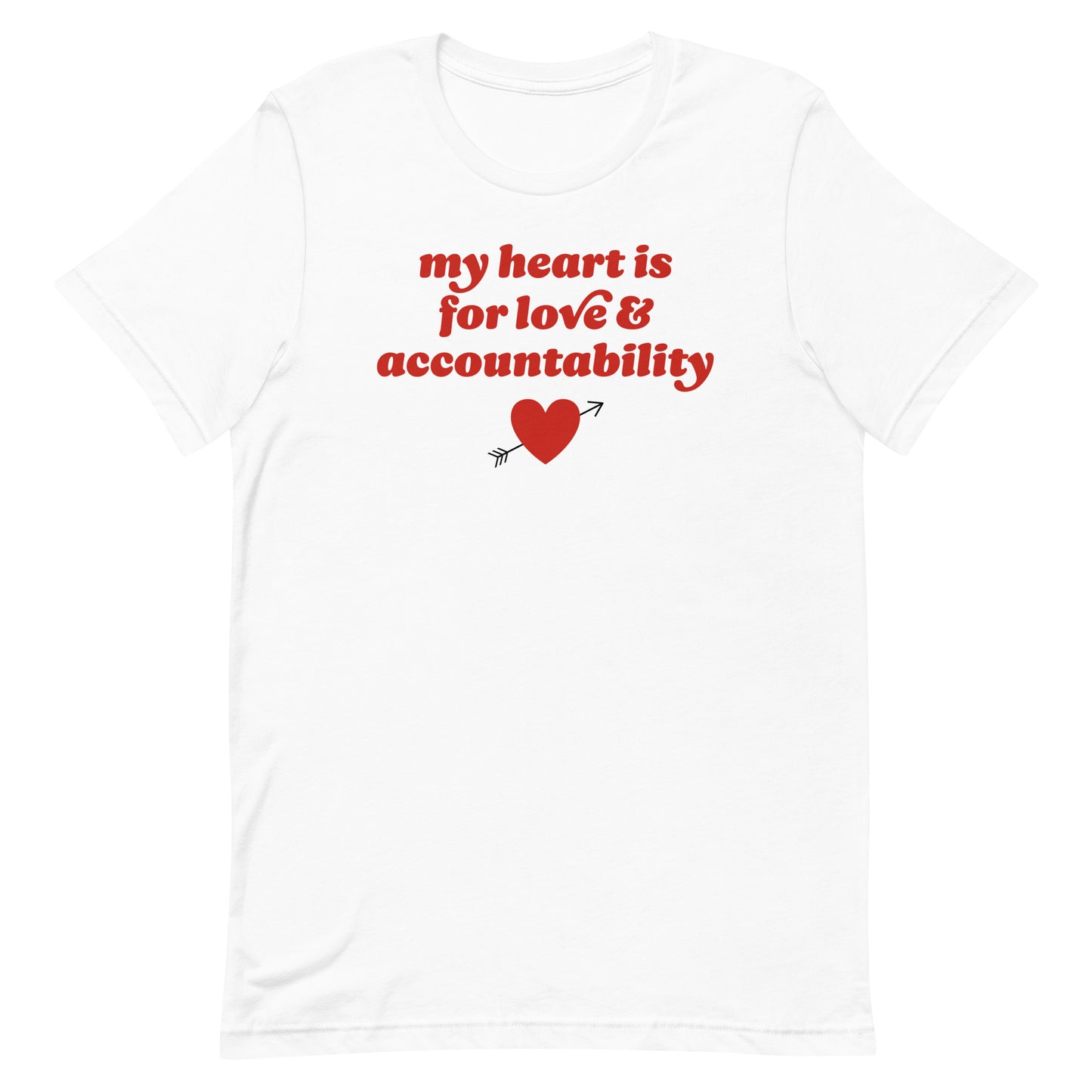 White unisex t-shirt printed with “my heart is for love & accountability,” blending Valentine softness with a justice-focused design centered on values and responsibility.
