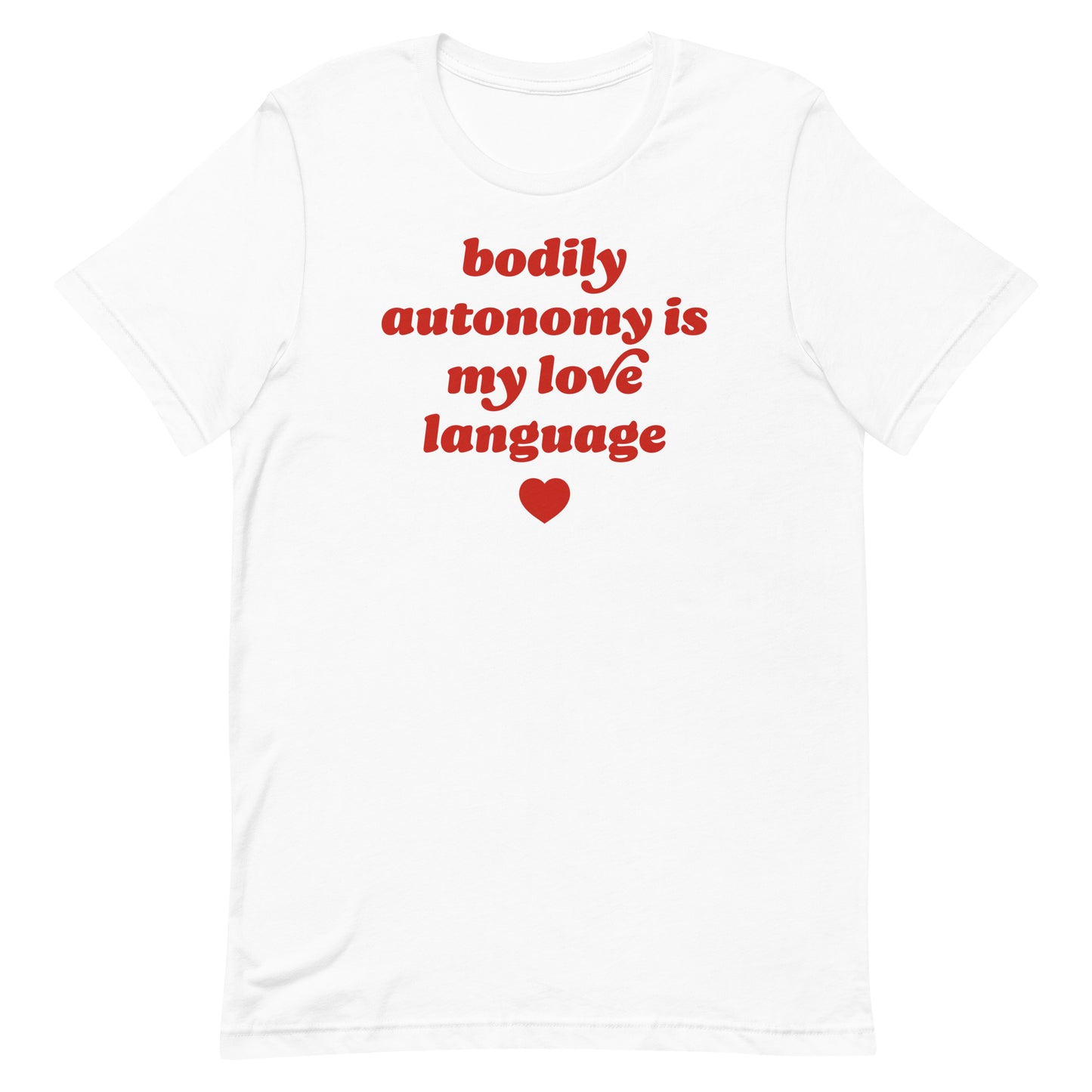 White unisex t-shirt displaying the phrase “bodily autonomy is my love language,” Valentine-themed reproductive rights apparel from Blue Wave USA with clean typography and centered layout.