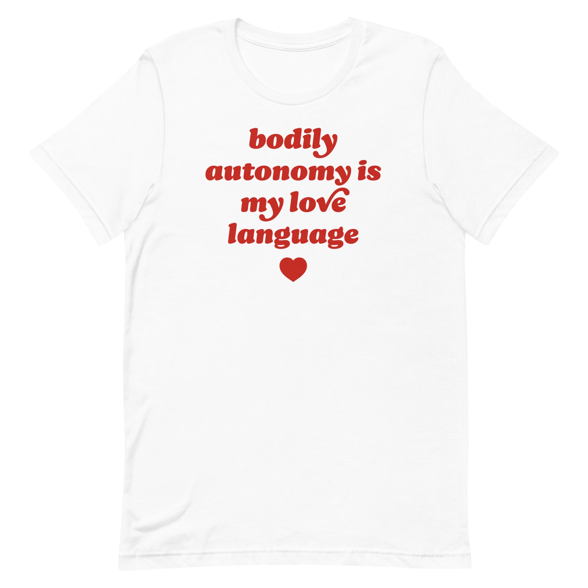 White unisex t-shirt displaying the phrase “bodily autonomy is my love language,” Valentine-themed reproductive rights apparel from Blue Wave USA with clean typography and centered layout.