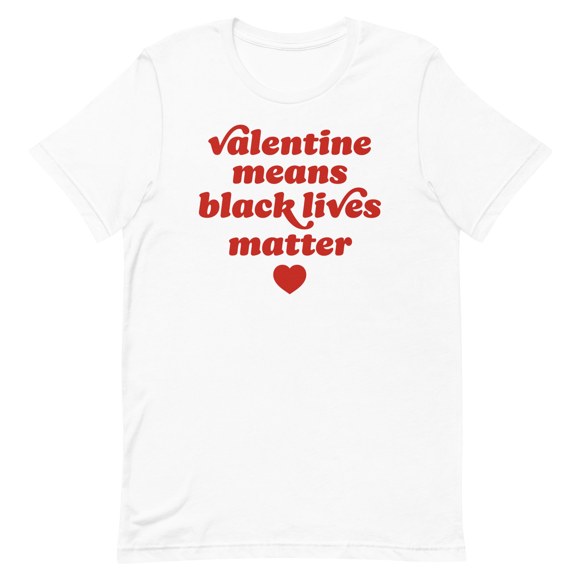 White unisex t-shirt with bold vintage lettering and heart graphic displaying “Valentine Means Black Lives Matter,” a justice-focused design supporting racial justice and equality.