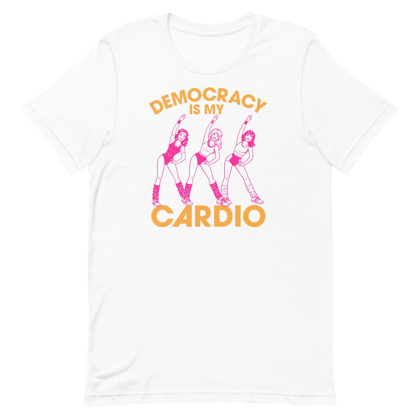 White unisex T-shirt featuring retro pink aerobics artwork and “Democracy Is My Cardio” slogan, clean civic humor design for Blue Wave USA.