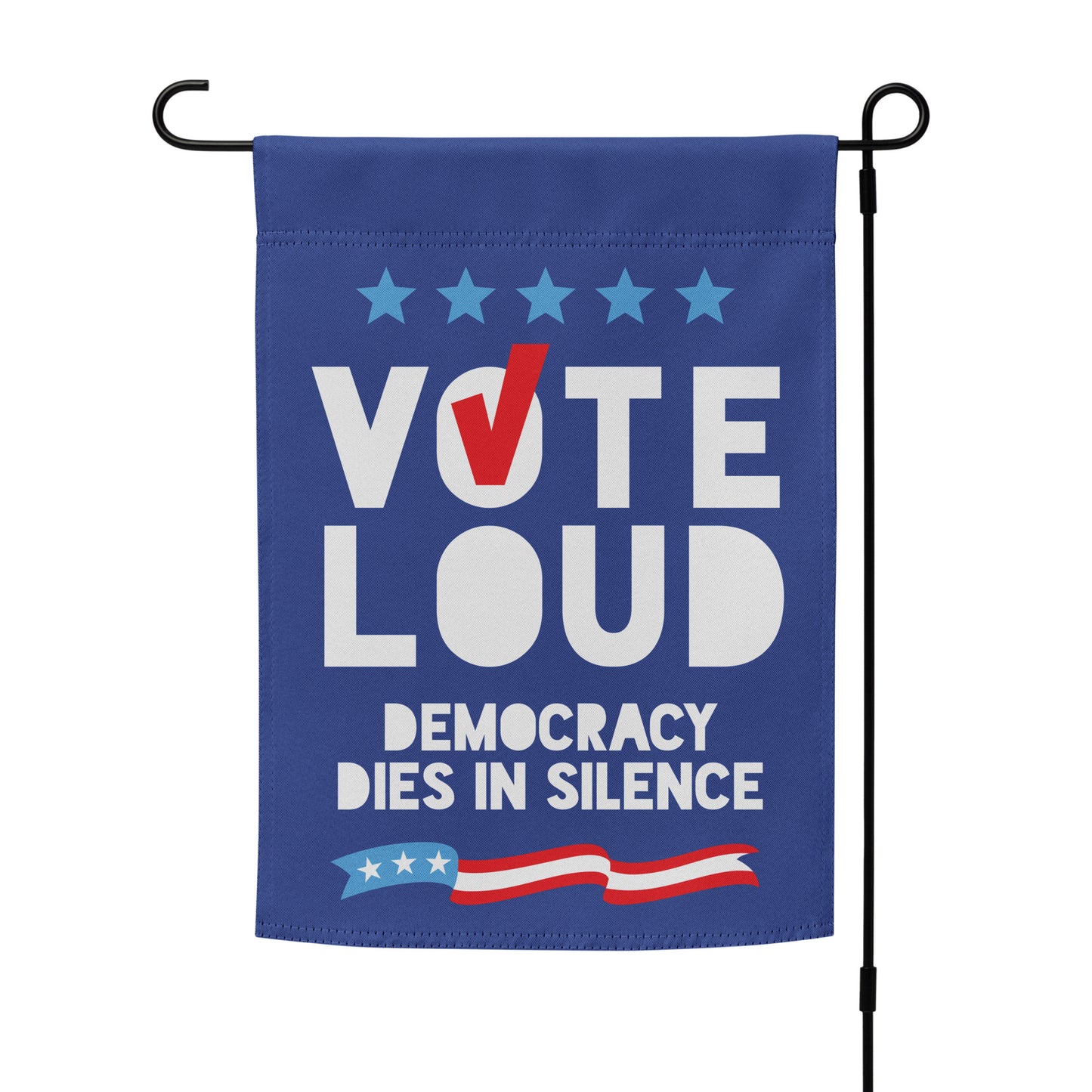 Blue garden flag mockup on stand featuring bold “VOTE LOUD” lettering with “DEMOCRACY DIES IN SILENCE” phrase and patriotic stripe accent.