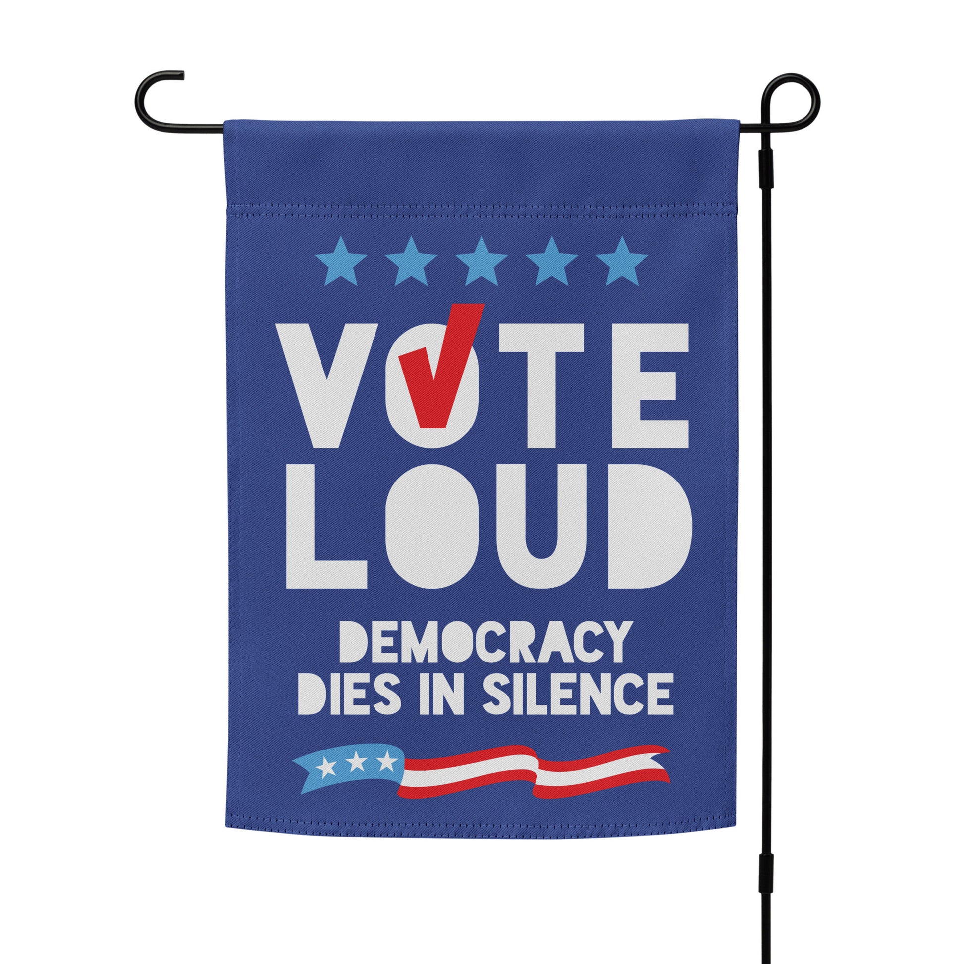 Blue garden flag mockup on stand featuring bold “VOTE LOUD” lettering with “DEMOCRACY DIES IN SILENCE” phrase and patriotic stripe accent.