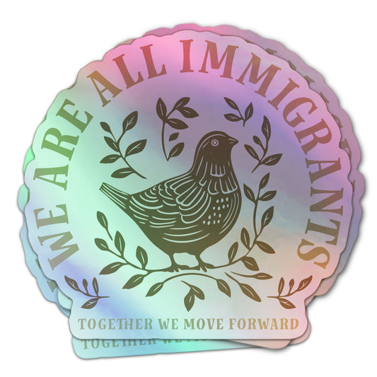 Pro-immigrant unity sticker with black folk art bird and branches on a holographic background, “We Are All Immigrants.”