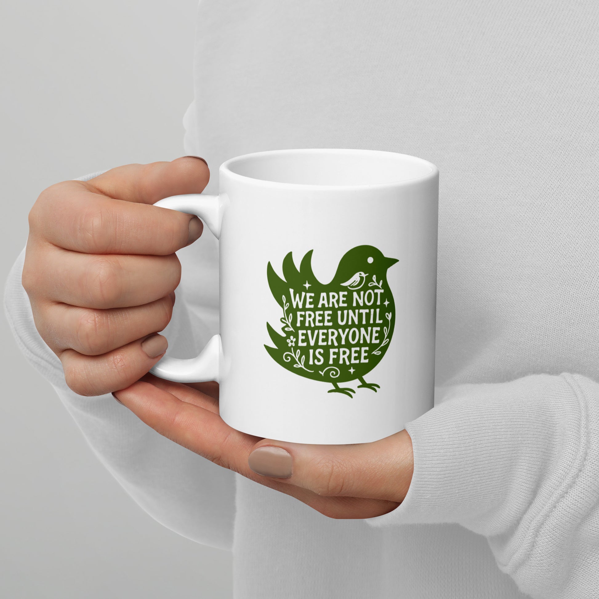 "We Are Not Free Until Everyone Is Free" Social Justice 11 oz White Glossy Mug