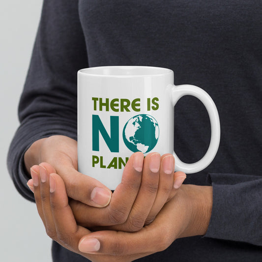 Front View Image: White 11 oz ceramic mug with “There Is No Planet B” climate change message, front view