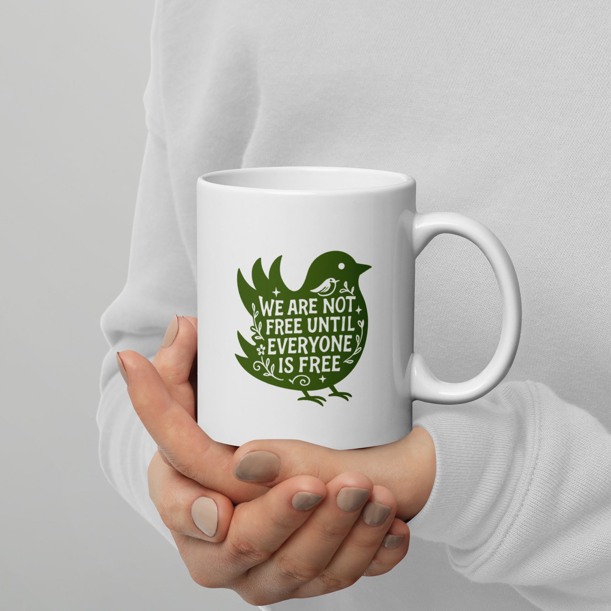 "We Are Not Free Until Everyone Is Free" Social Justice 11 oz White Glossy Mug