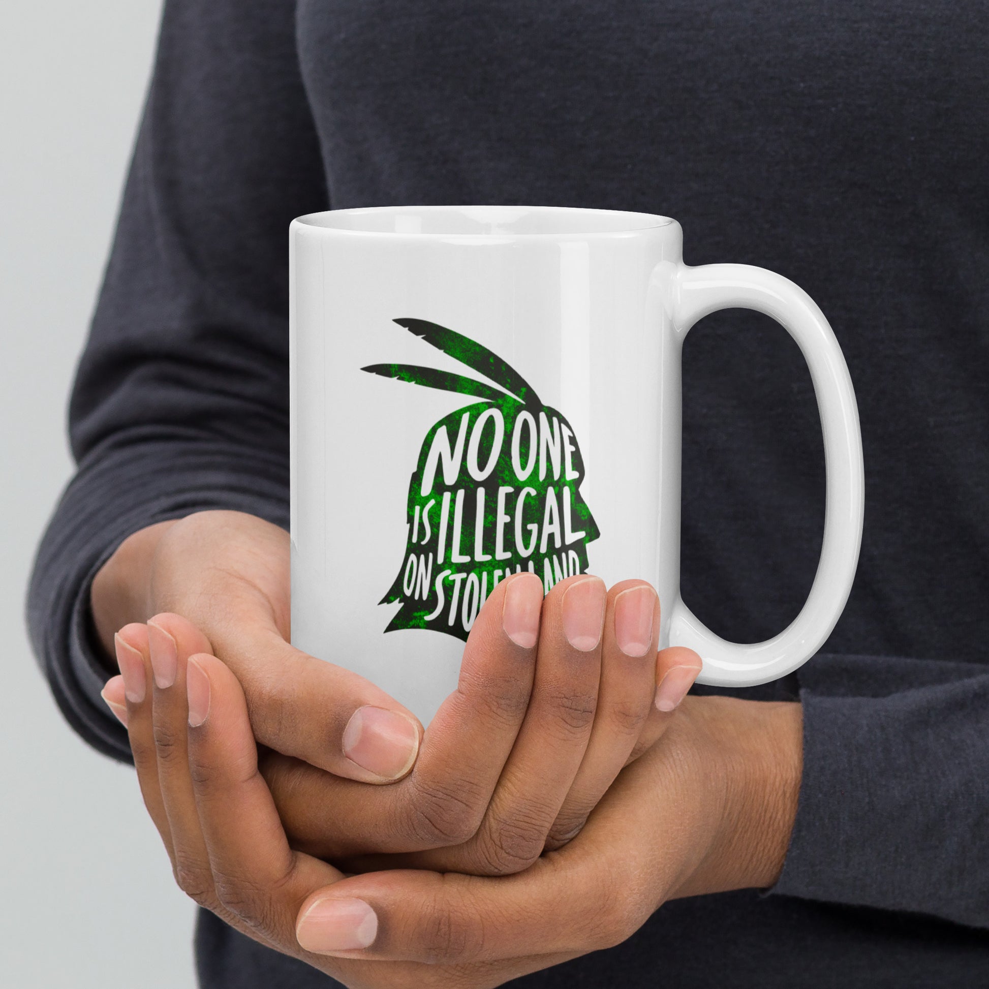 "No One Is Illegal On Stolen Land" Indigenous And Immigrant Rights 15 oz White Glossy Mug