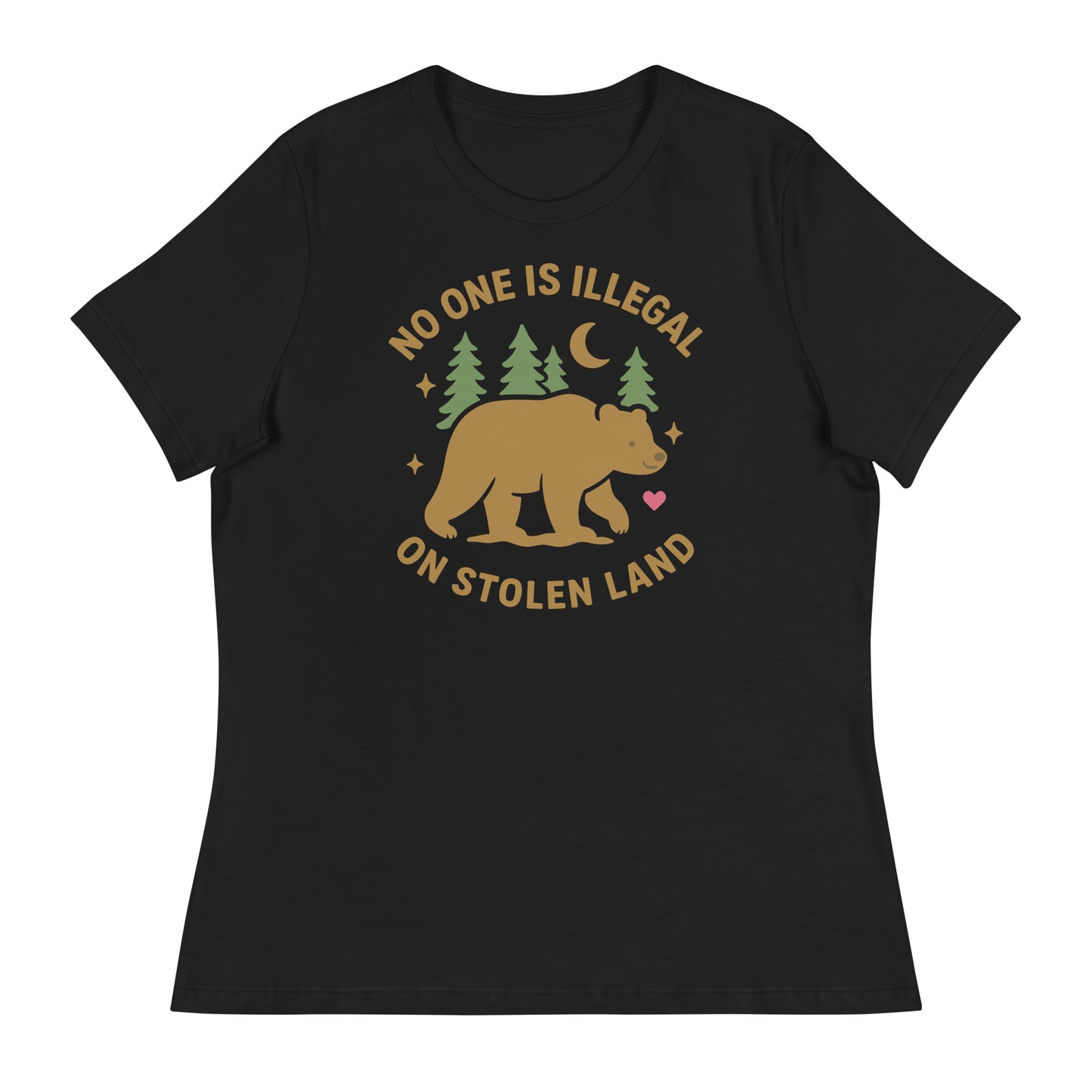 Black women’s relaxed t-shirt featuring a tan bear, pine trees, moon, stars, and the message “NO ONE IS ILLEGAL ON STOLEN LAND,” printed in warm earthy tones.