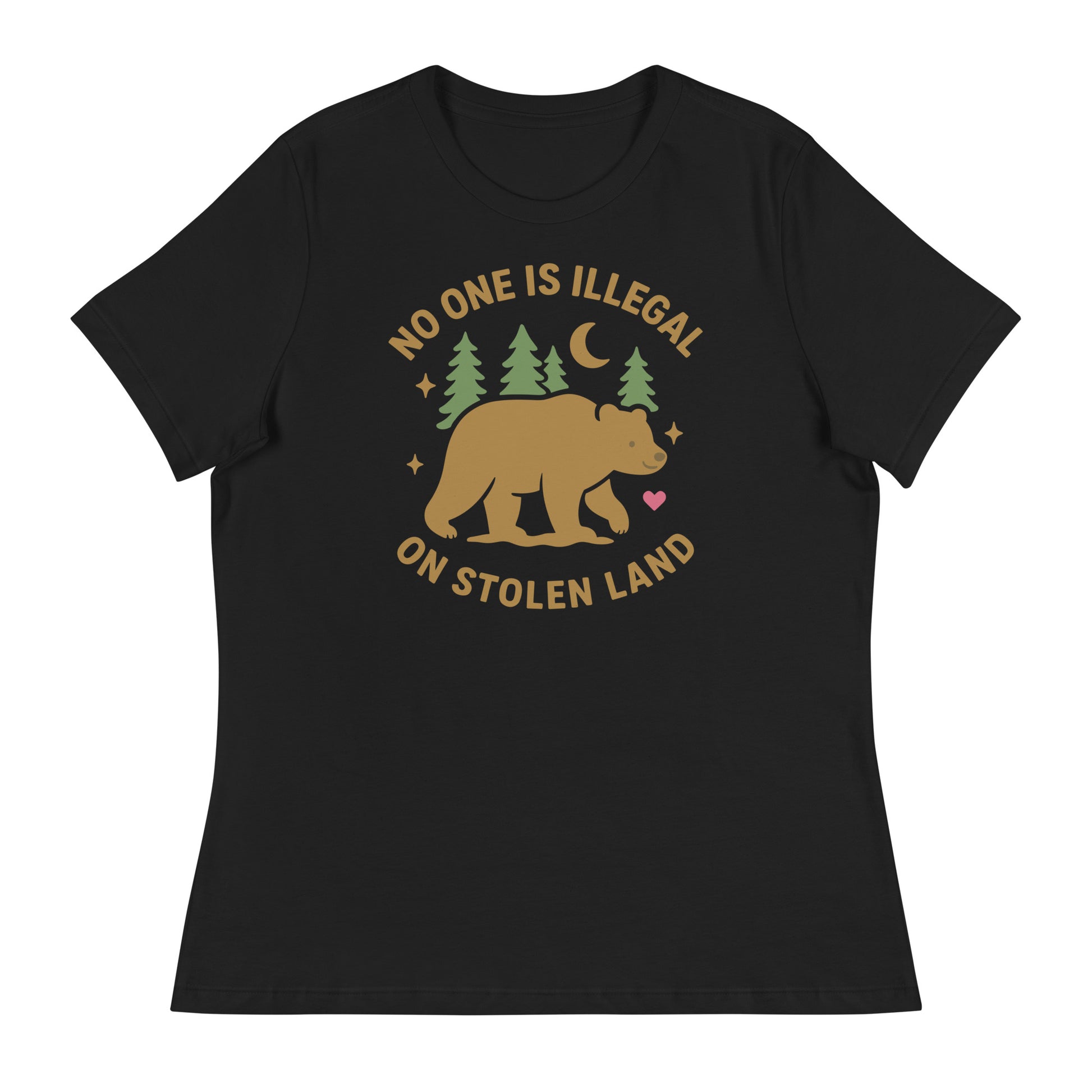 Black women’s relaxed t-shirt featuring a tan bear, pine trees, moon, stars, and the message “NO ONE IS ILLEGAL ON STOLEN LAND,” printed in warm earthy tones.