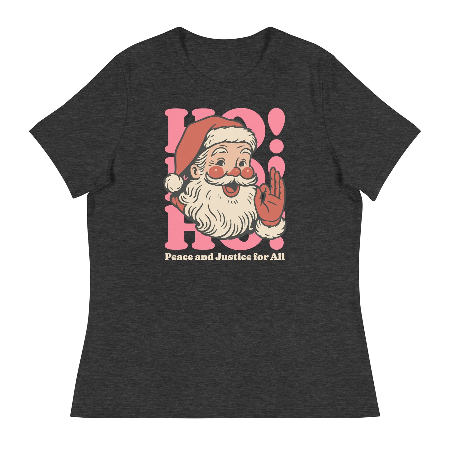 Dark heather grey women’s Relaxed t-shirt featuring the vintage Santa “HO!” design and “Peace and Justice for All” from Blue Wave USA.