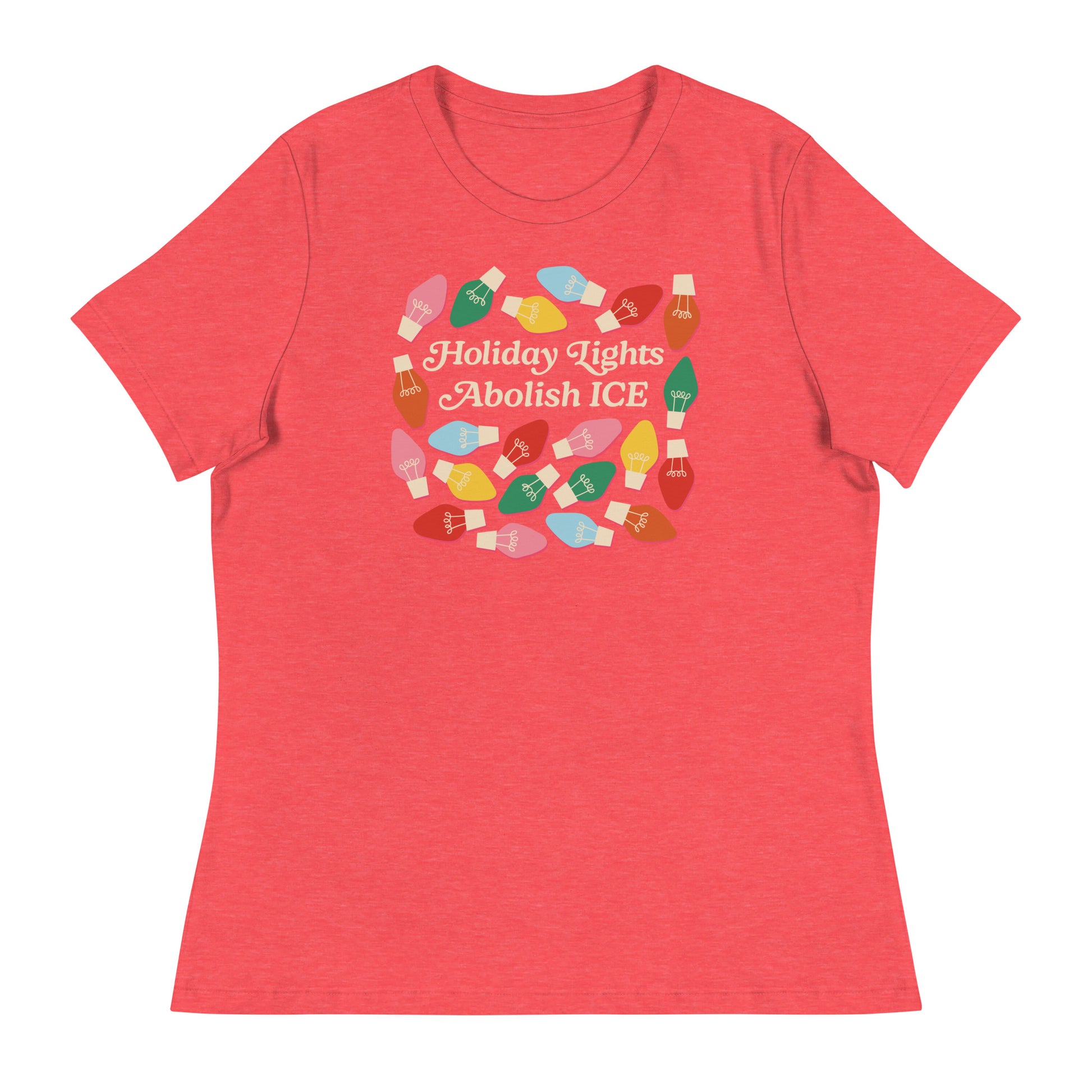 A heather red Women’s Relaxed T-Shirt featuring cheerful holiday bulbs encircling “Holiday Lights Abolish ICE,” offering a warm activist-themed seasonal look.