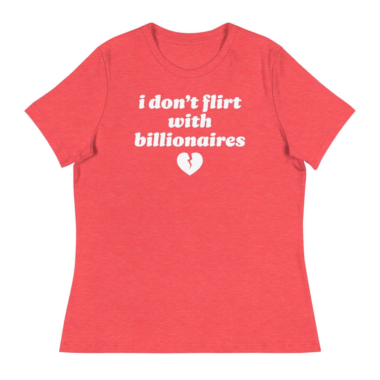 Red women’s relaxed t-shirt with centered text “i don’t flirt with billionaires” and broken heart graphic, a justice-focused Valentine shirt with playful protest energy.