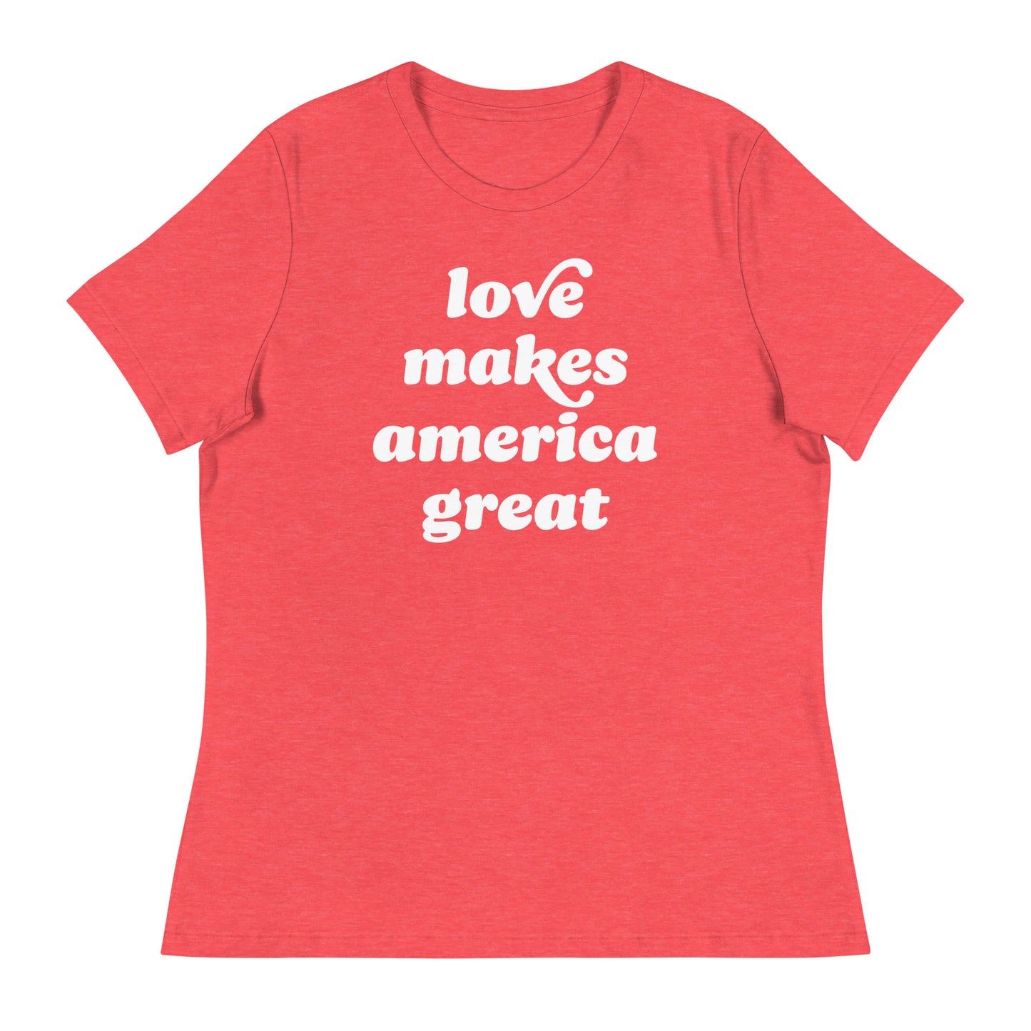 Heather red women’s relaxed t-shirt displaying the phrase “love makes america great” in soft retro lettering, a Valentine-inspired justice-focused design for everyday progressive wear.