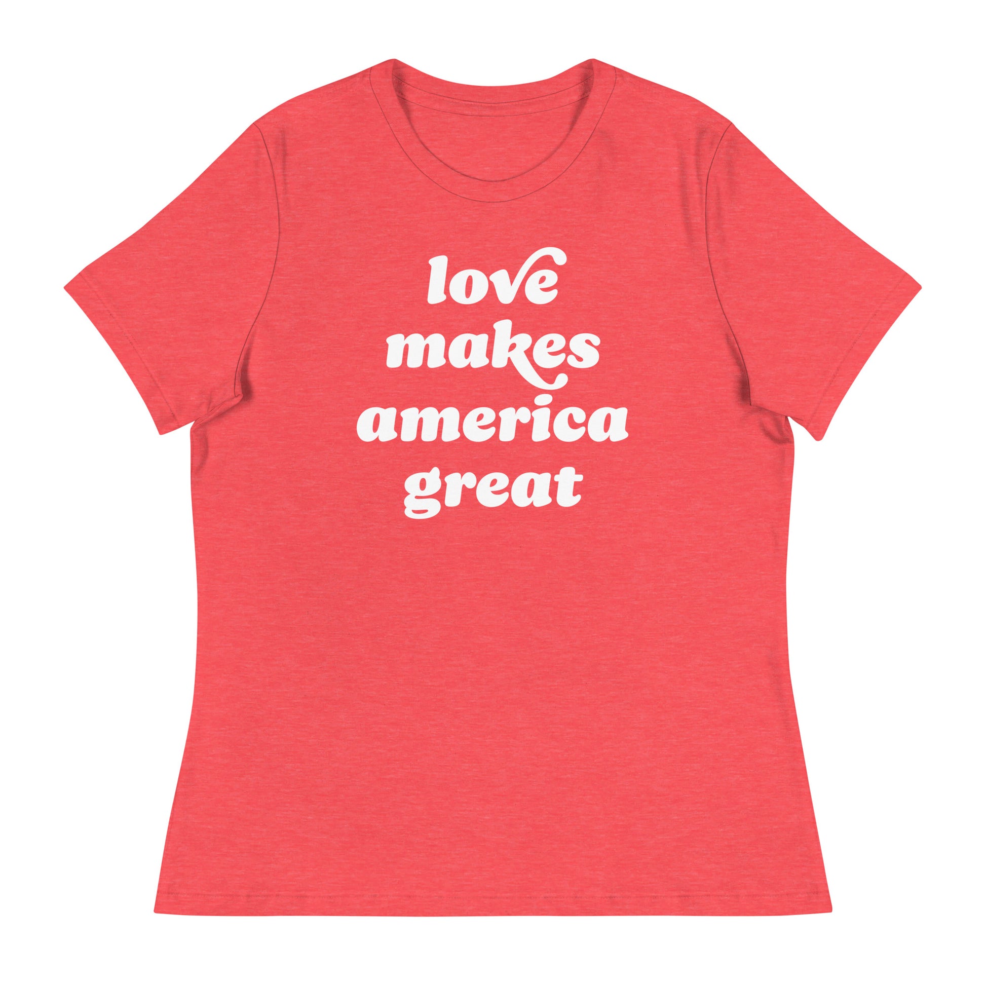 Heather red women’s relaxed t-shirt displaying the phrase “love makes america great” in soft retro lettering, a Valentine-inspired justice-focused design for everyday progressive wear.