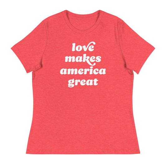 Heather red women’s relaxed t-shirt displaying the phrase “love makes america great” in soft retro lettering, a Valentine-inspired justice-focused design for everyday progressive wear.