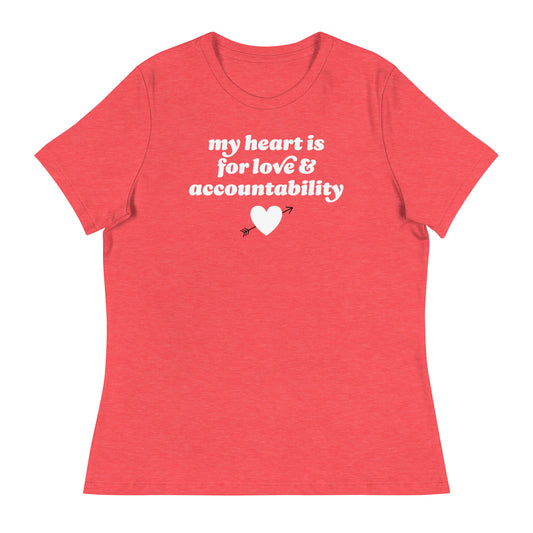 Women’s relaxed t-shirt in red with the phrase “my heart is for love & accountability,” finished with a heart symbol, a simple justice-focused Valentine design.