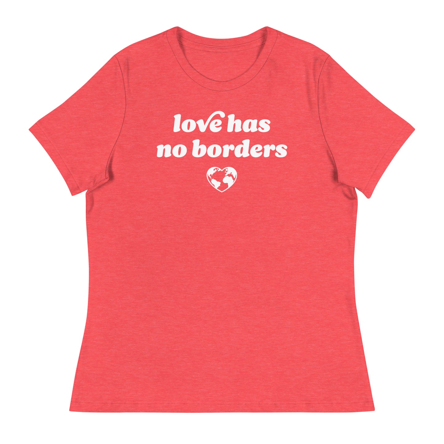 Heather red women’s relaxed t-shirt showing “love has no borders” phrase with heart globe symbol, justice-focused design supporting immigrant rights and love without borders.