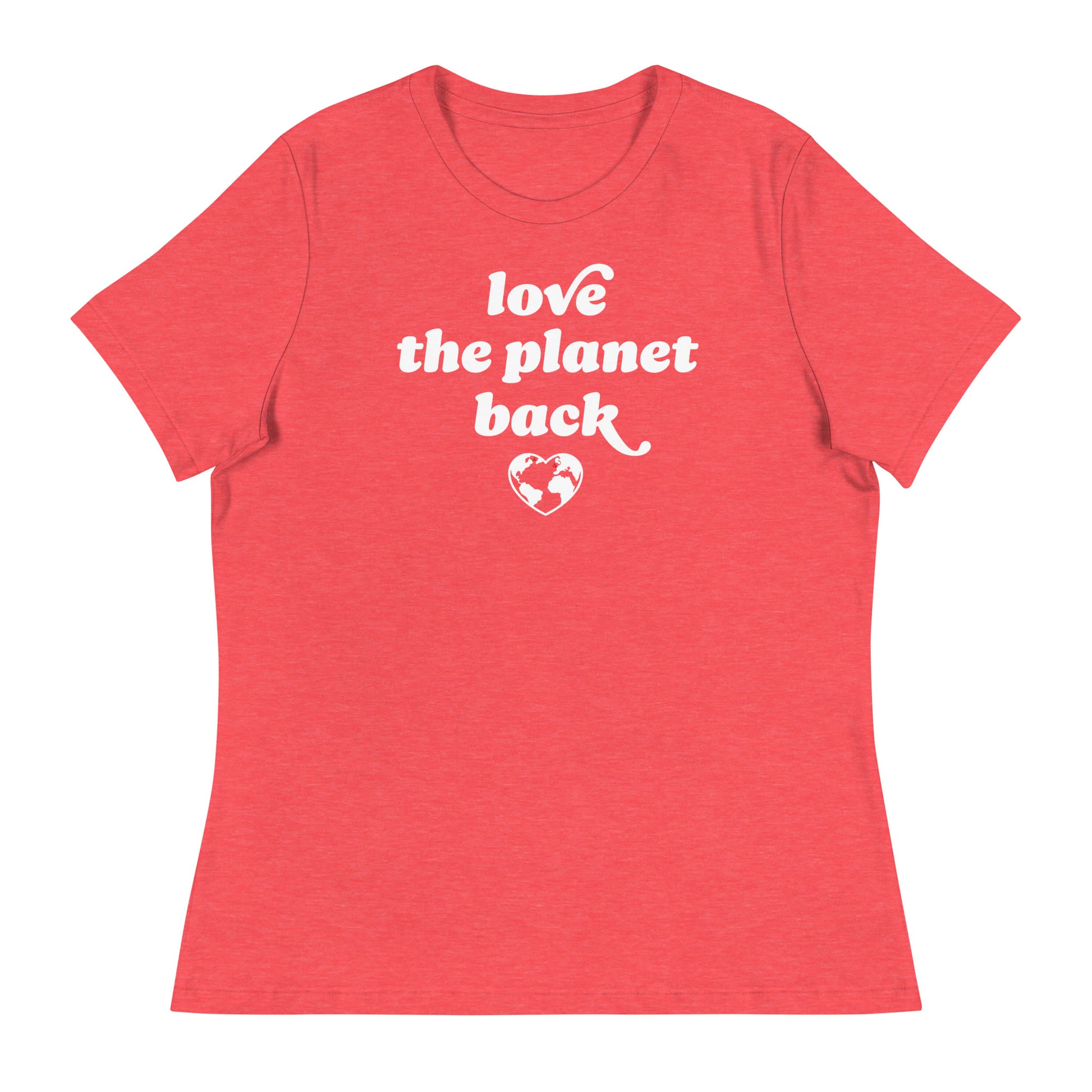 Heather red Women’s Relaxed T-Shirt with centered retro text and heart globe graphic reading “love the planet back,” an eco-forward activist apparel design.